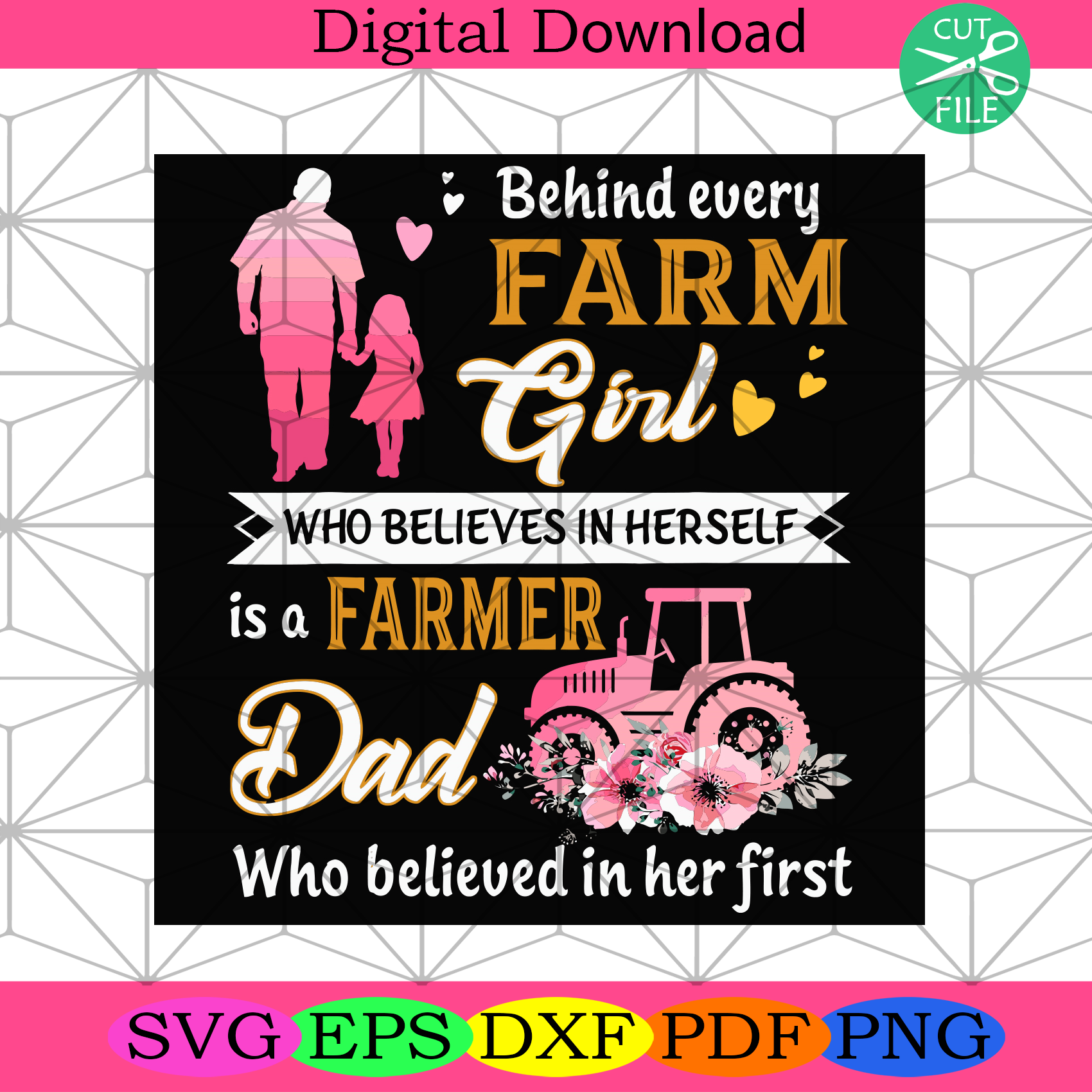 Behind Every Farm Girl Who Believes In Herself Is A Farmer Dad Svg Fa