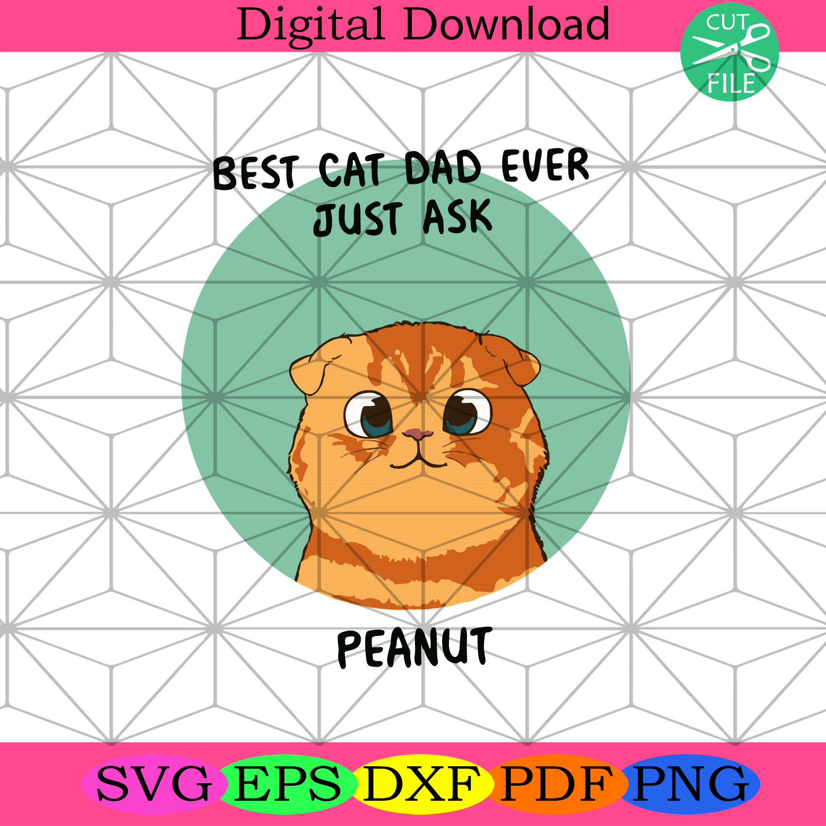 Best Cat Dad Ever Just Ask Peanut Svg Fathers Day Svg, Best Cat Svg