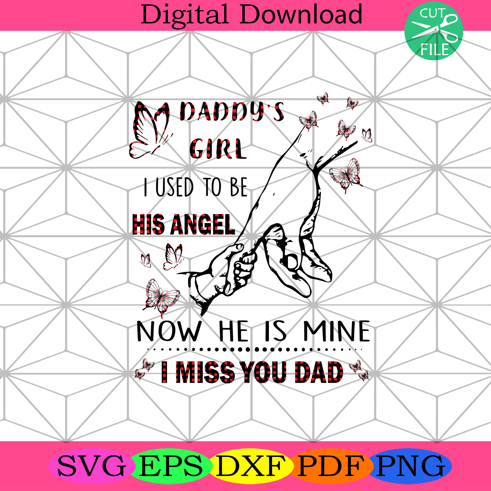 Daddys Girl I Used To Be His Angel Now He Is Mine I Miss You Dad Svg