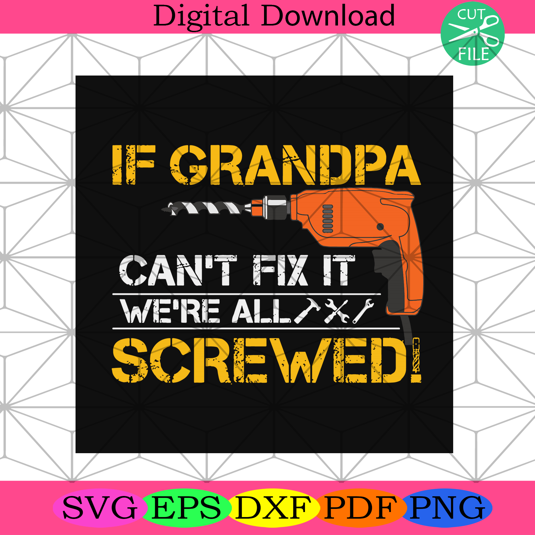 If Grandpa Cant Fix It We Are All Screwed Svg Fathers Day Svg