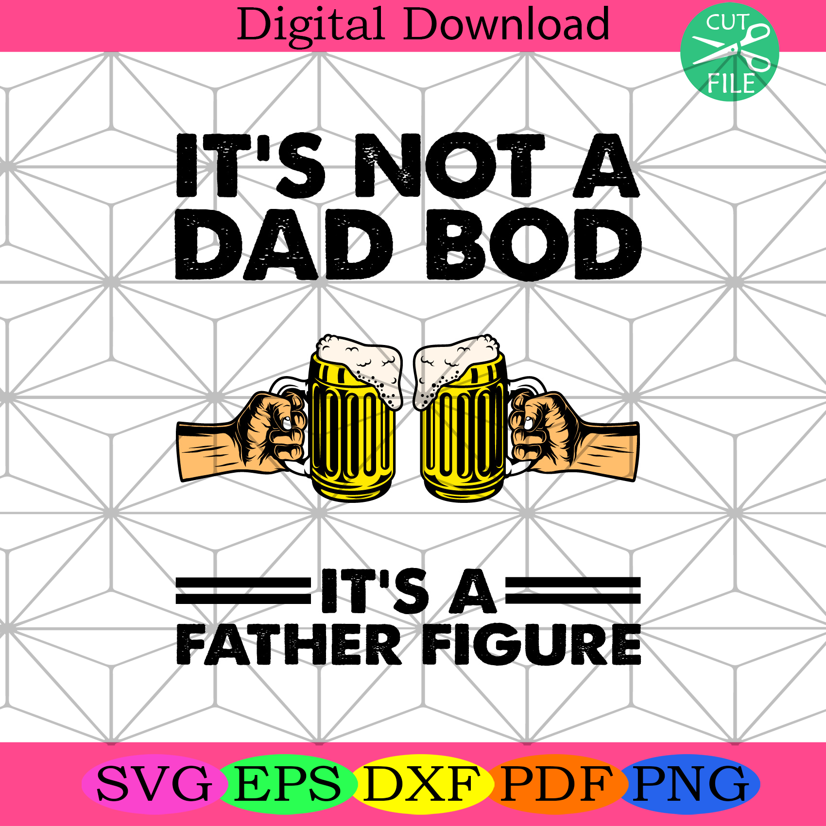 Its Not A Bad Bod Its A Father Figure Svg Fathers Day Svg, Dad Svg