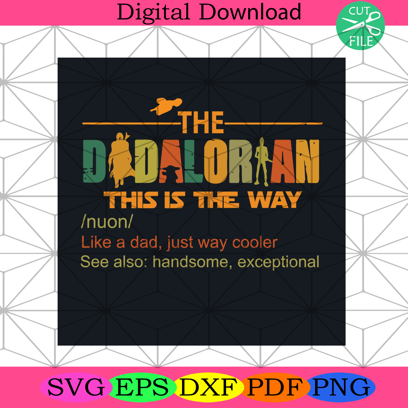 Download The Dadalorian This Is The Way Svg Fathers Day Svg Like A Dad Svg J Silkysvg