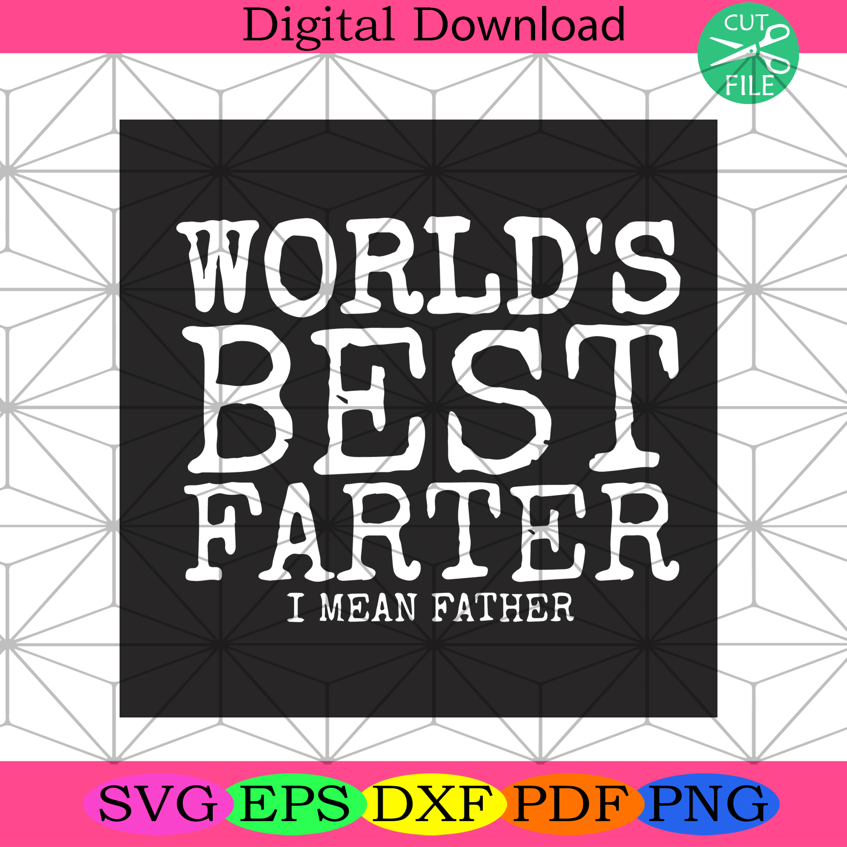 Download Worlds Best Farter I Mean Father Svg Fathers Day Svg Fathers Svg Be Silkysvg