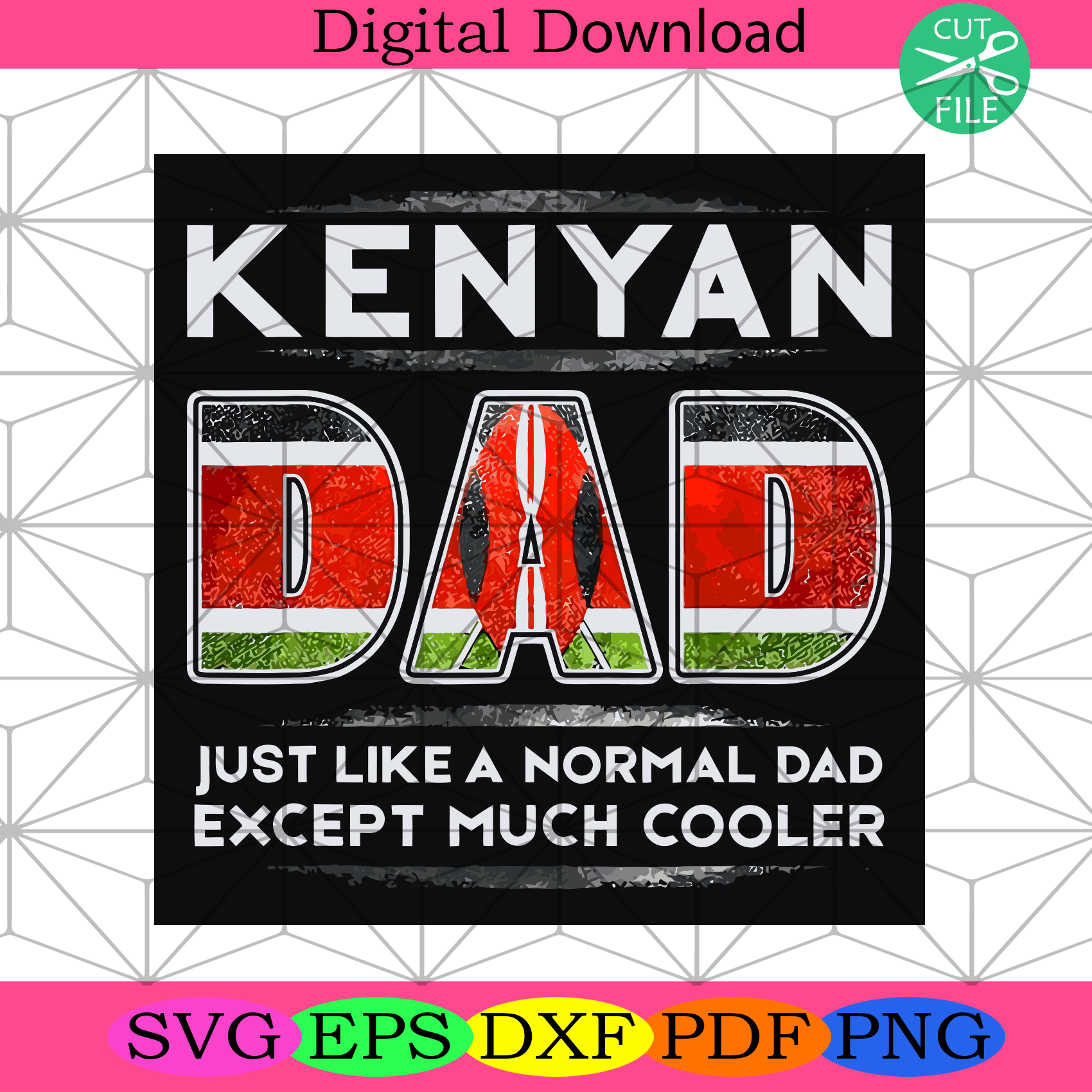 Kenyan Dad Just Like A Normal Dad Except Much Cooler Svg Fathers Day