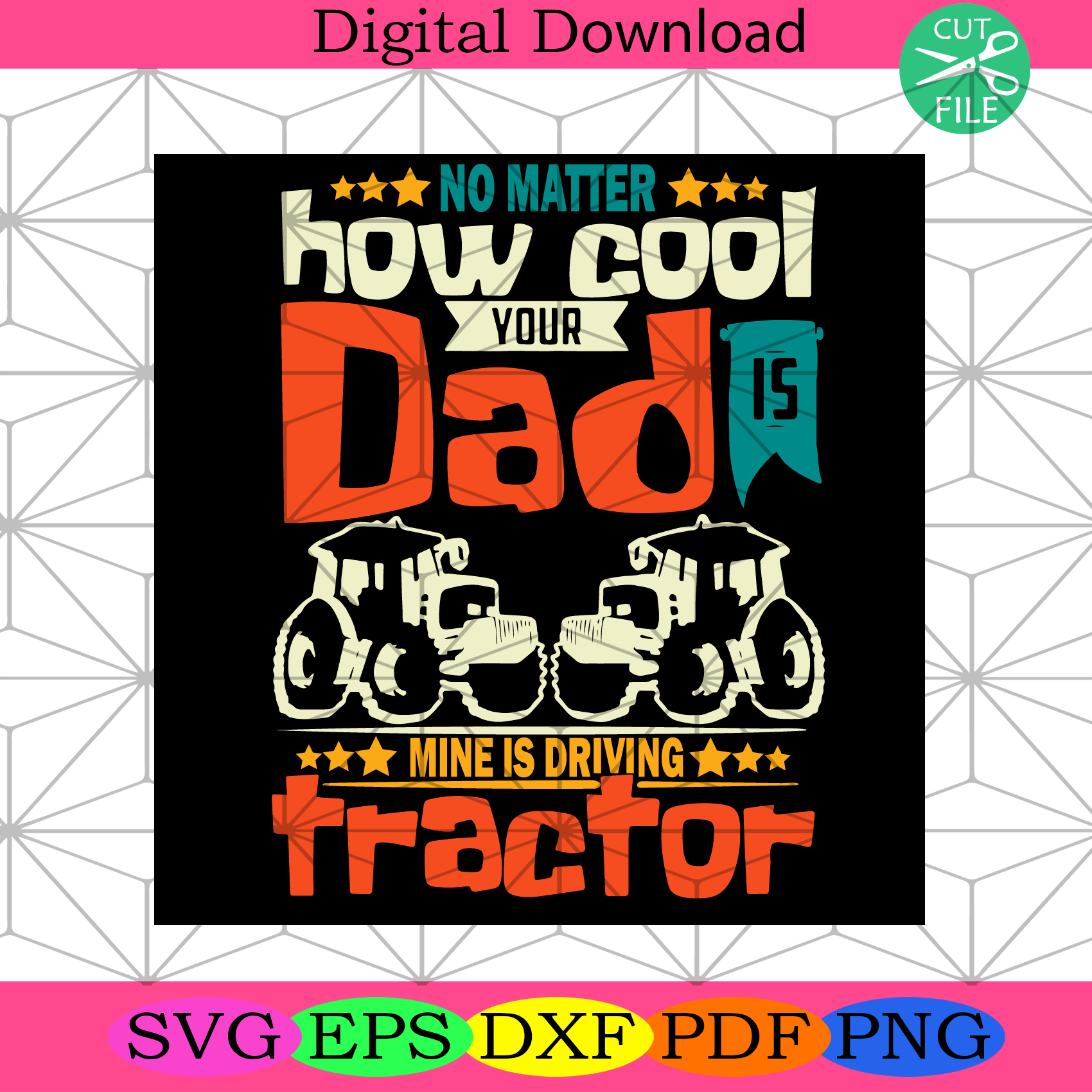 No Matter How Cool Your Dad Mine Is Driving Tractor Svg Fathers Day S