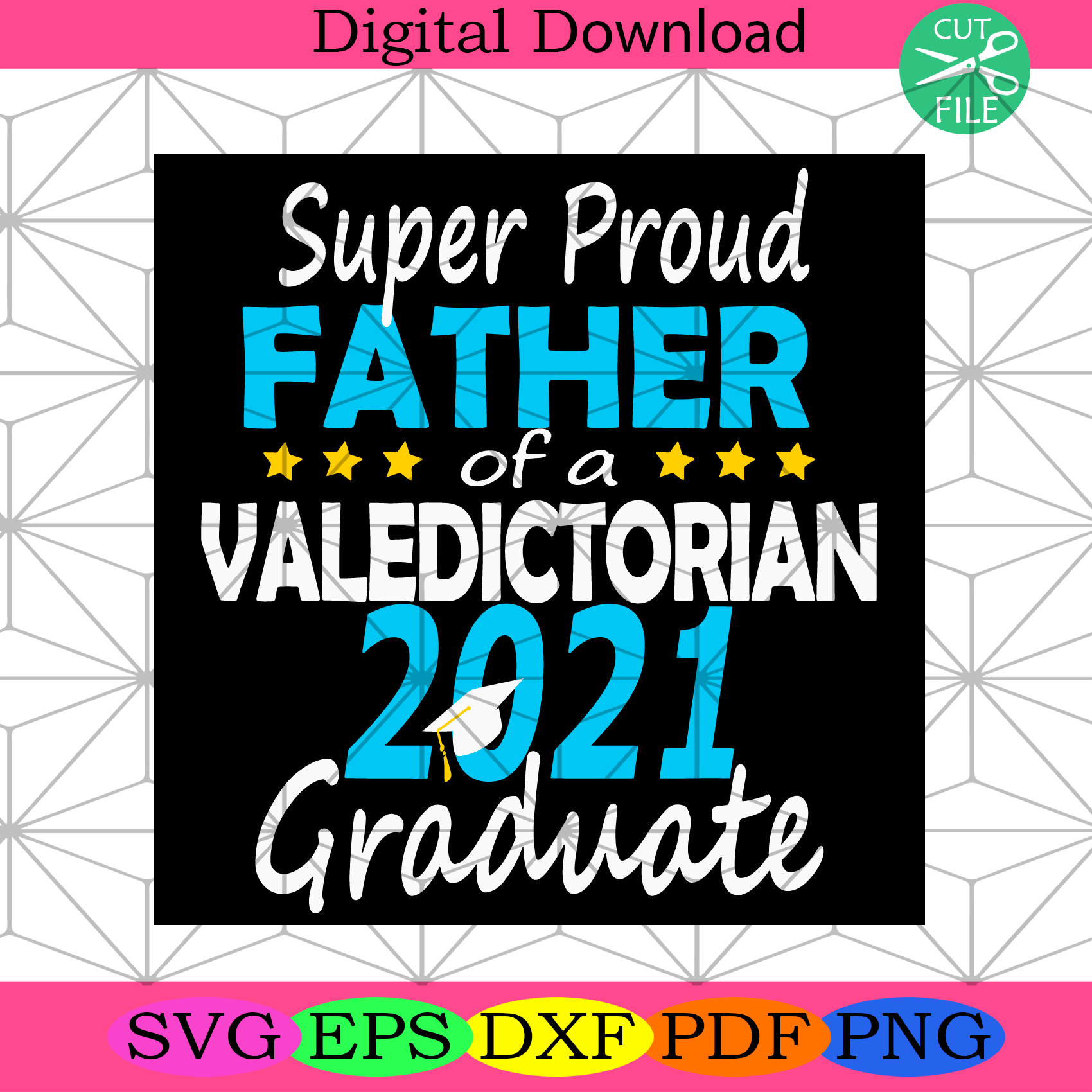 Download Super Proud Father Of A Veledictorian 2021 Graduate Svg Fathers Day S Silkysvg