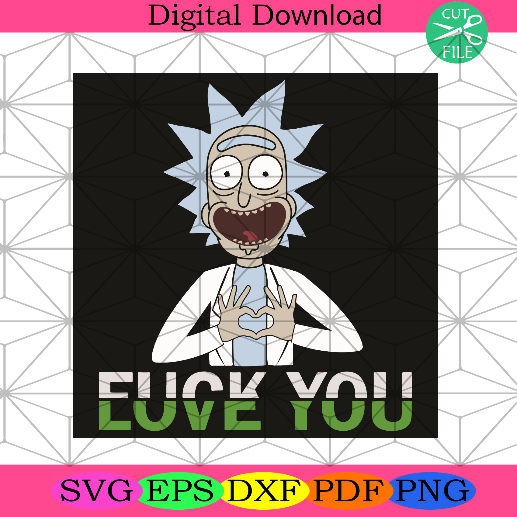 Fuck You Love You Svg Trending Svg, Rick Sanchez Svg