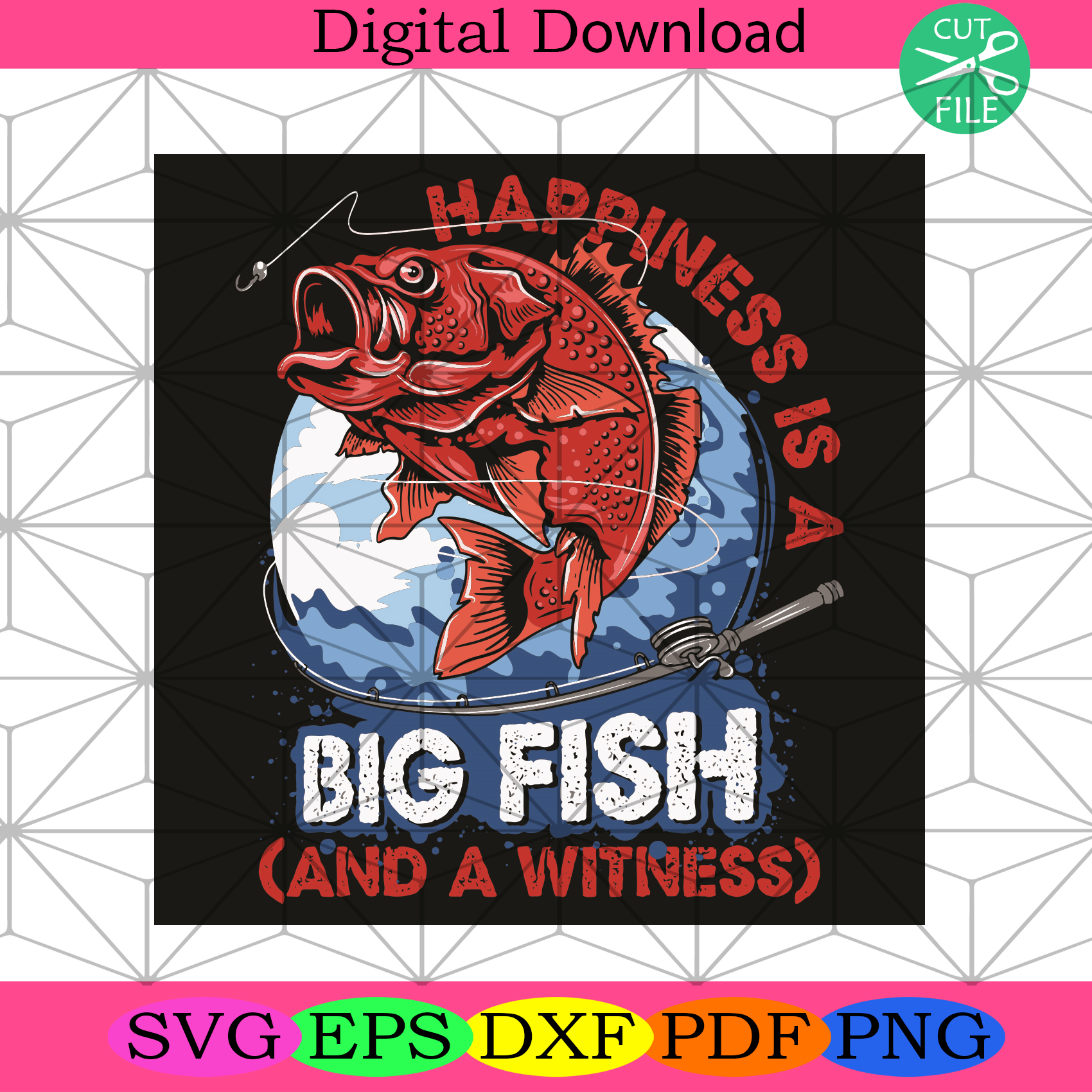 Happiness Is A Big Fish And A Witness Svg Trening Svg, Big Fish Svg
