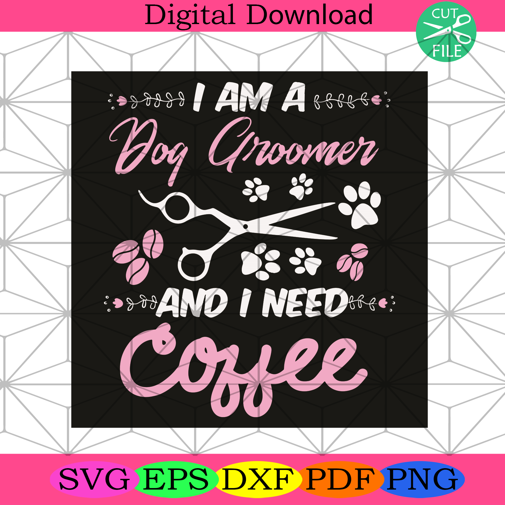 I Am A Dog Groomer And I Need Coffee Svg Trending Svg