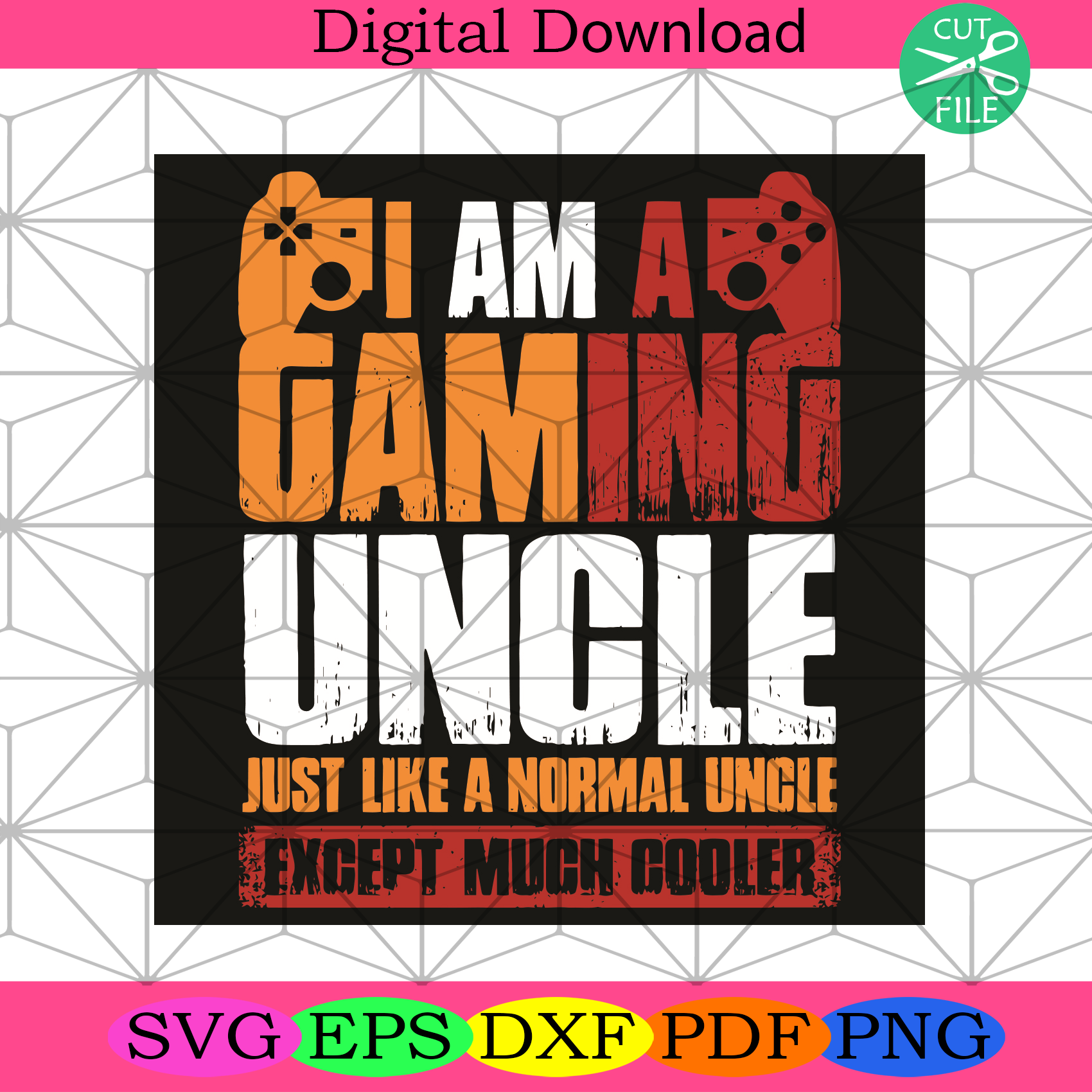 I Am A Gaming Uncle Just Like A Normal Uncle Except Much Cooler Svg T