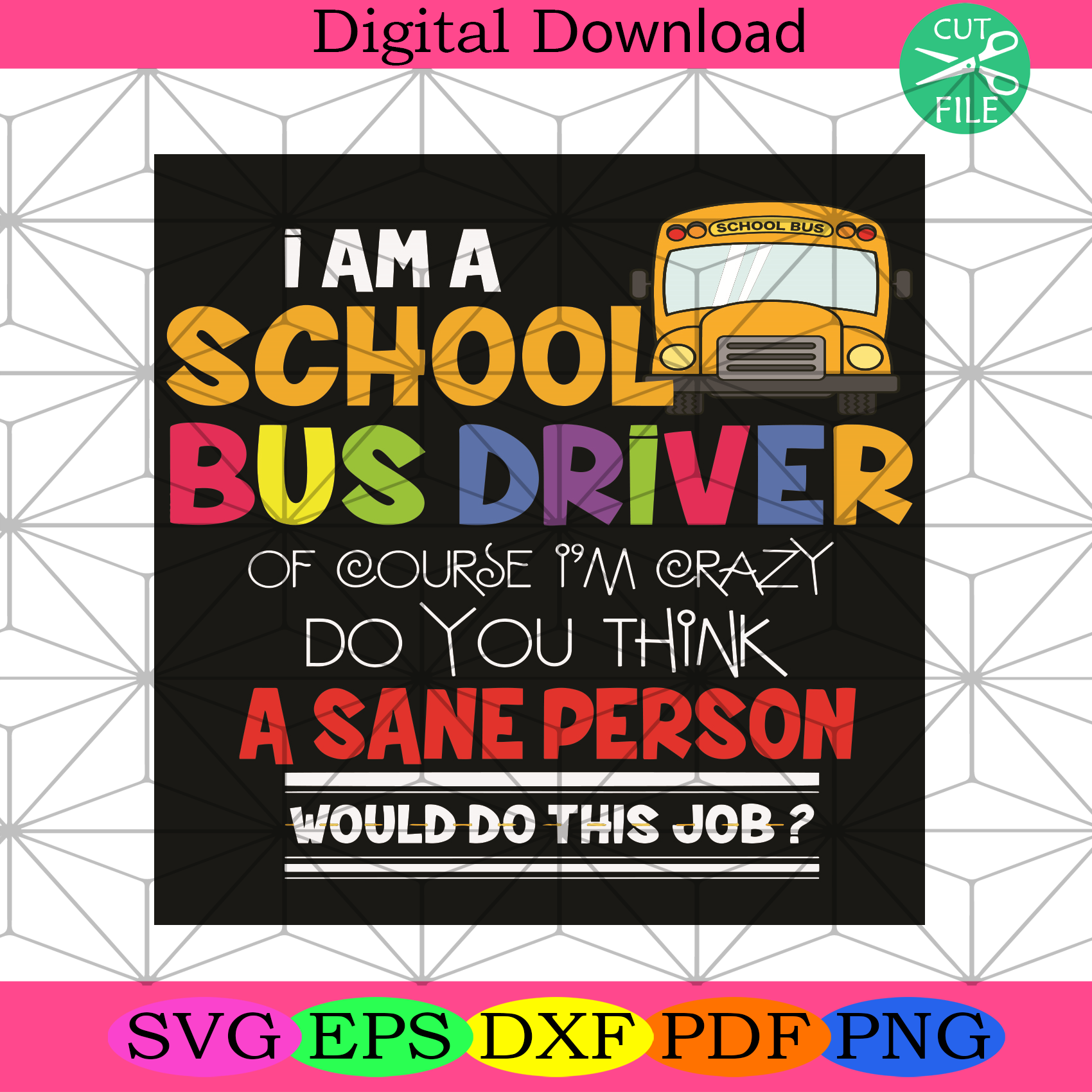 I Am A School Bus Driver Of Course I Am Crazy Svg Trending Svg