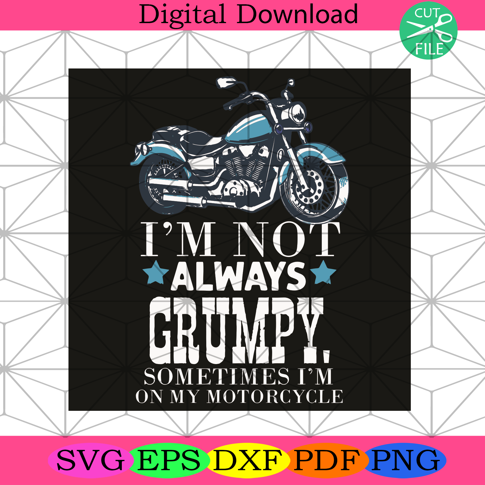 Download I Am Not Always Grumpy Sometimes I Am On My Motorcycle Svg Trending S Silkysvg