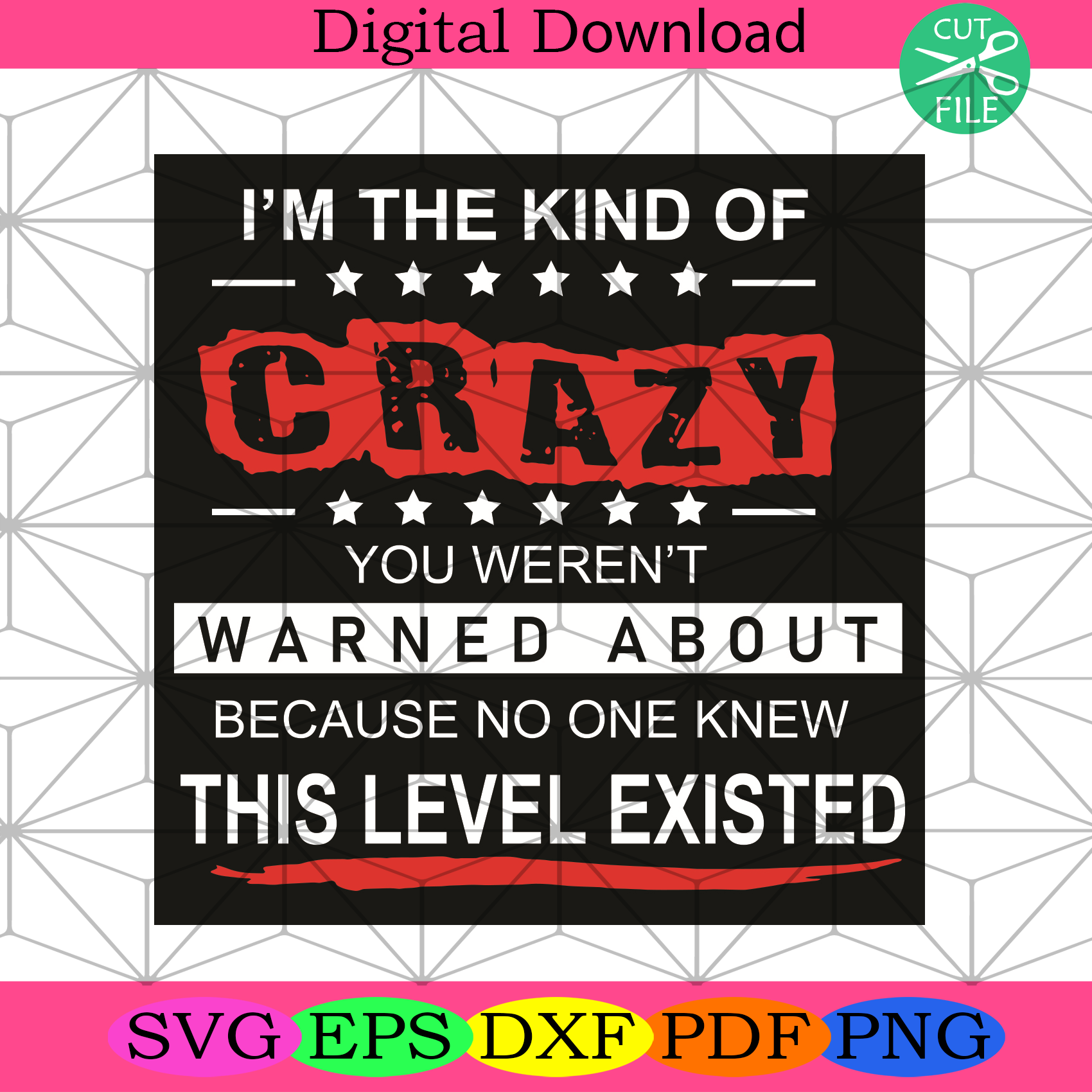 I Am The Kind Of Crazy Svg Trending Svg, I Am The Kind Of Crazy Svg