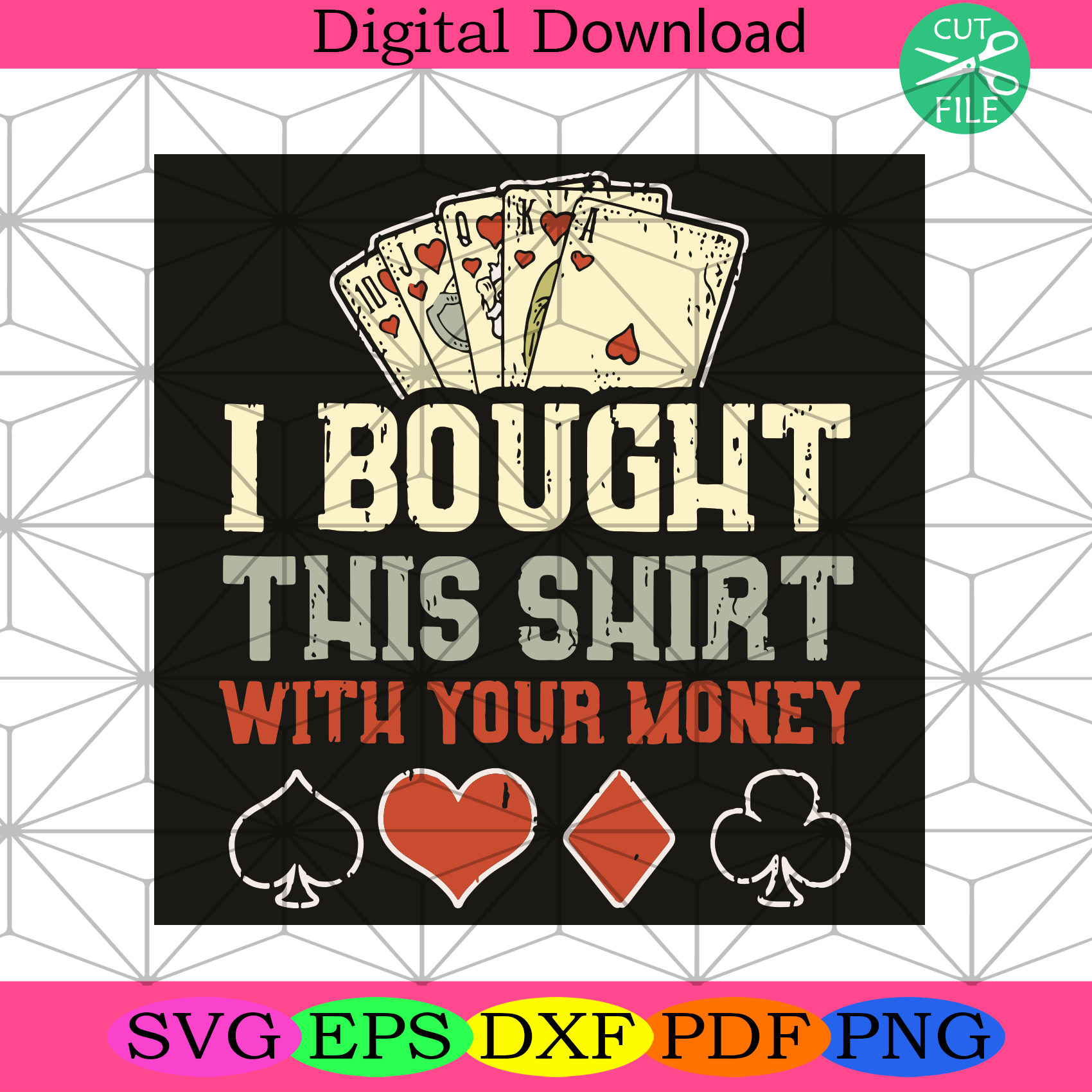 I Bought This Shirt With Your Money Svg Trending Svg, Poker Svg