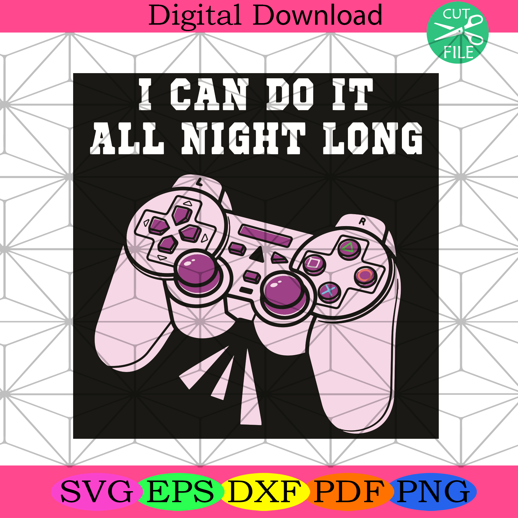 I Can Do It All Night Long Svg Trending Svg, Game Svg