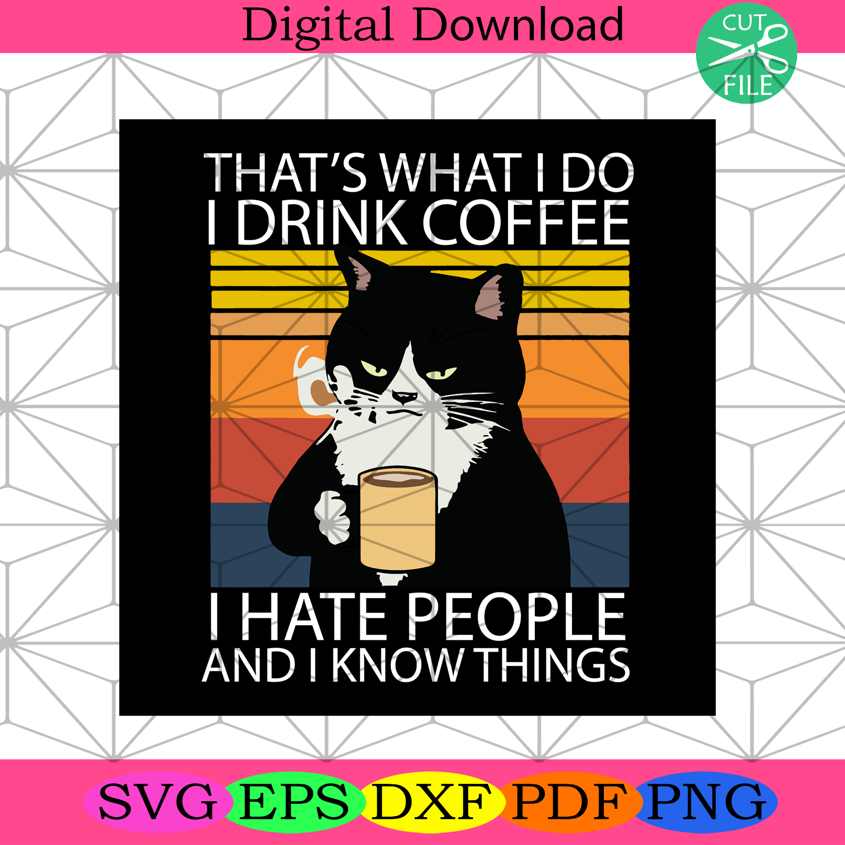 Download I Drink Coffee I Hate People And I Know Things Svg Trending Svg Cat Silkysvg