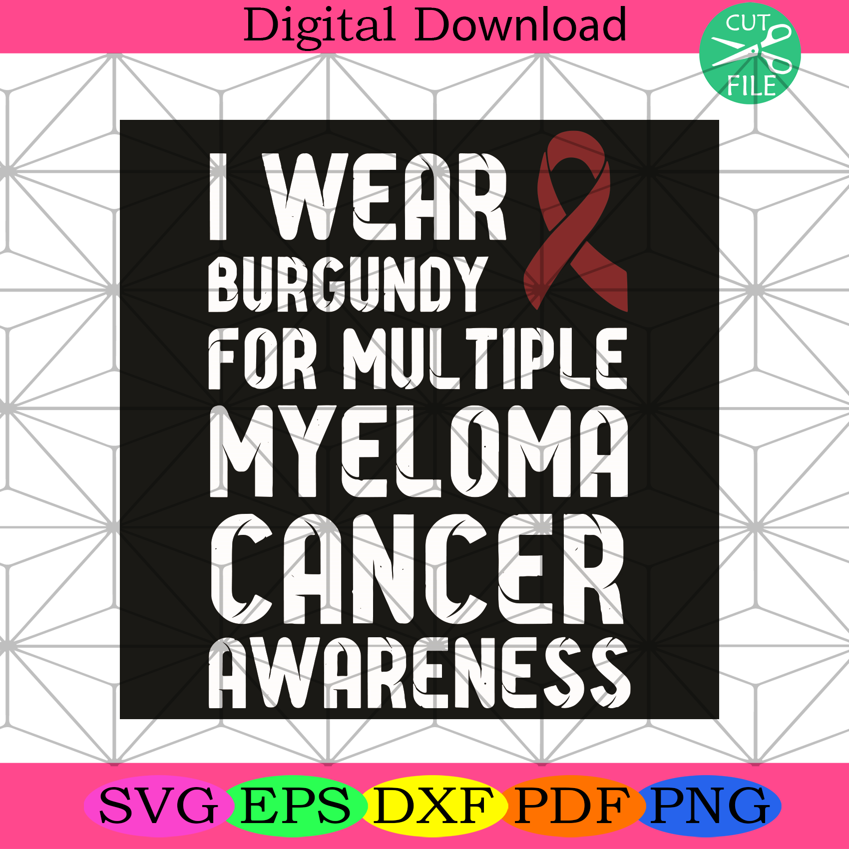 I Wear Burgundy For Multiple Myeloma Cancer Awareness Svg Trending Sv