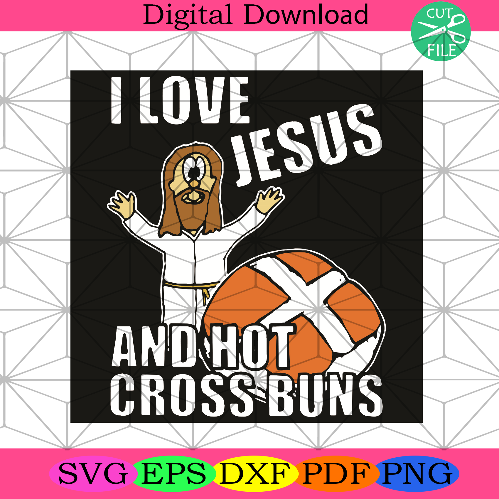 I love Jesus And Hot Cross Buns Svg Trending Svg, Jesus Svg