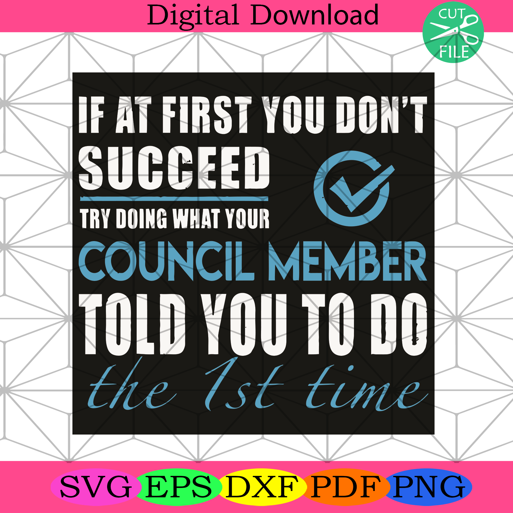 If At First You Do Not Succeed Try Doing What Your Council Member Told