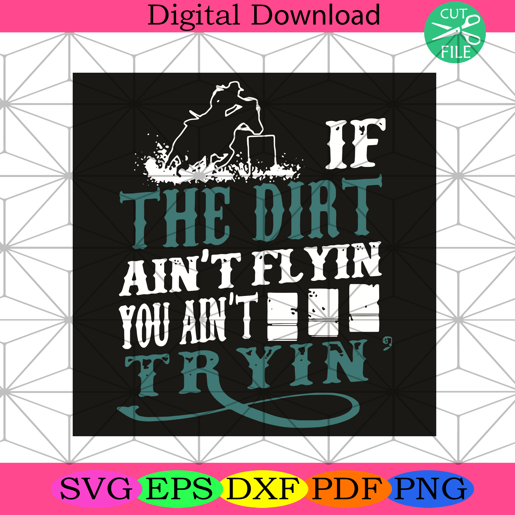 If The Dirt Aint Flyin You Aint Tryin Svg Trending Svg