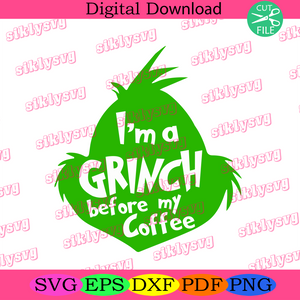 Download Im A Grinch Before My Coffee Trending Svg Grinch Svg Coffee Svg Gr Silkysvg