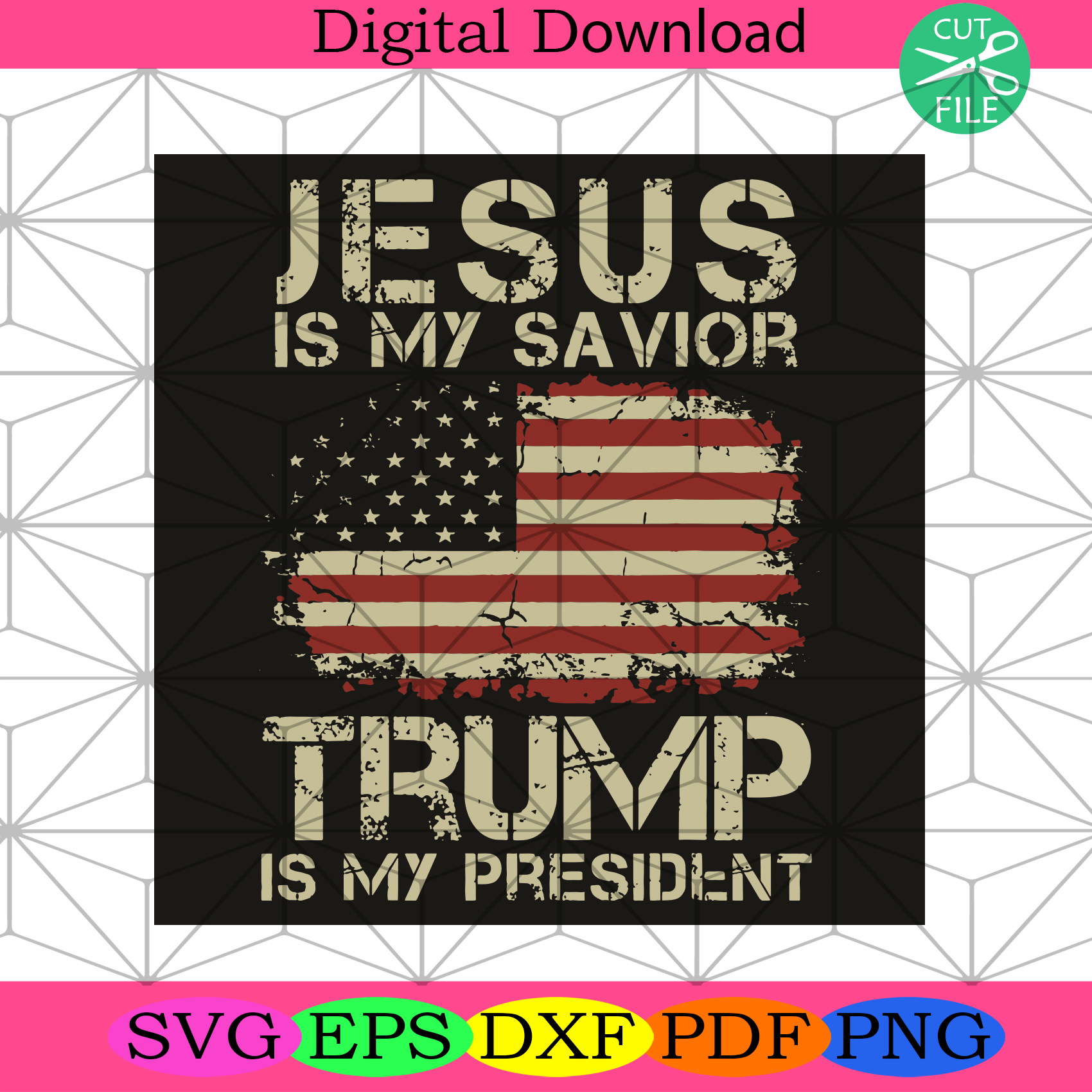 Jesus Is My Savior Trump Is My President Svg Trending Svg