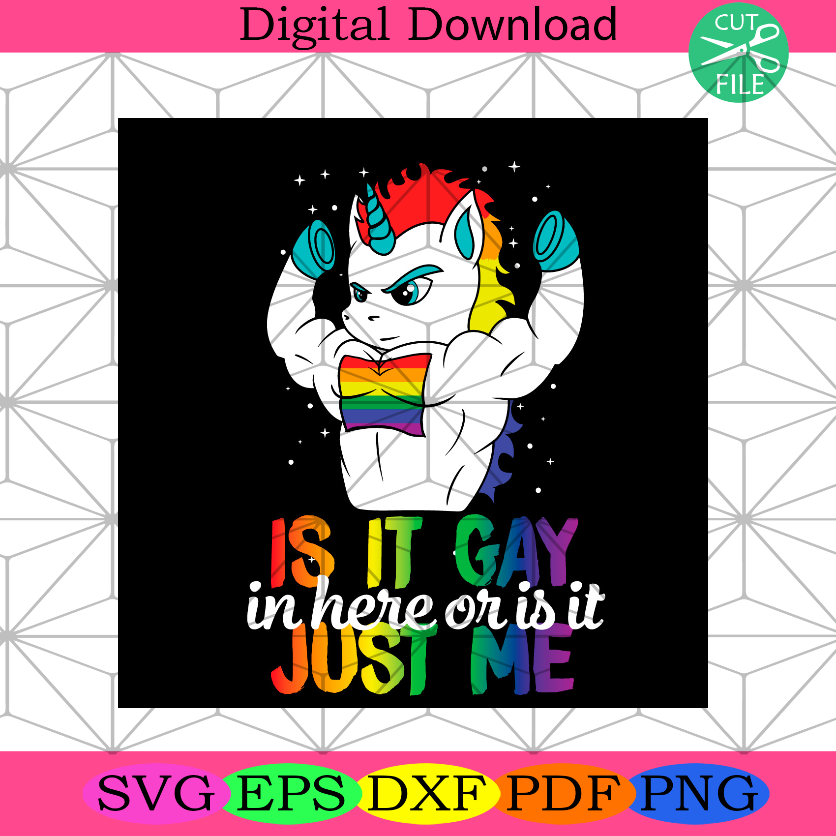 Is It Gay in Here or Is It Just Me Svg Lgbt Svg, Unicorn Svg