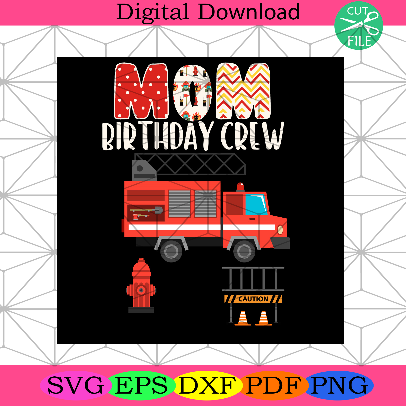 Mom Birthday Crew Fire Truck Svg Mother Day Svg Mom Svg Mother Svg Silkysvg