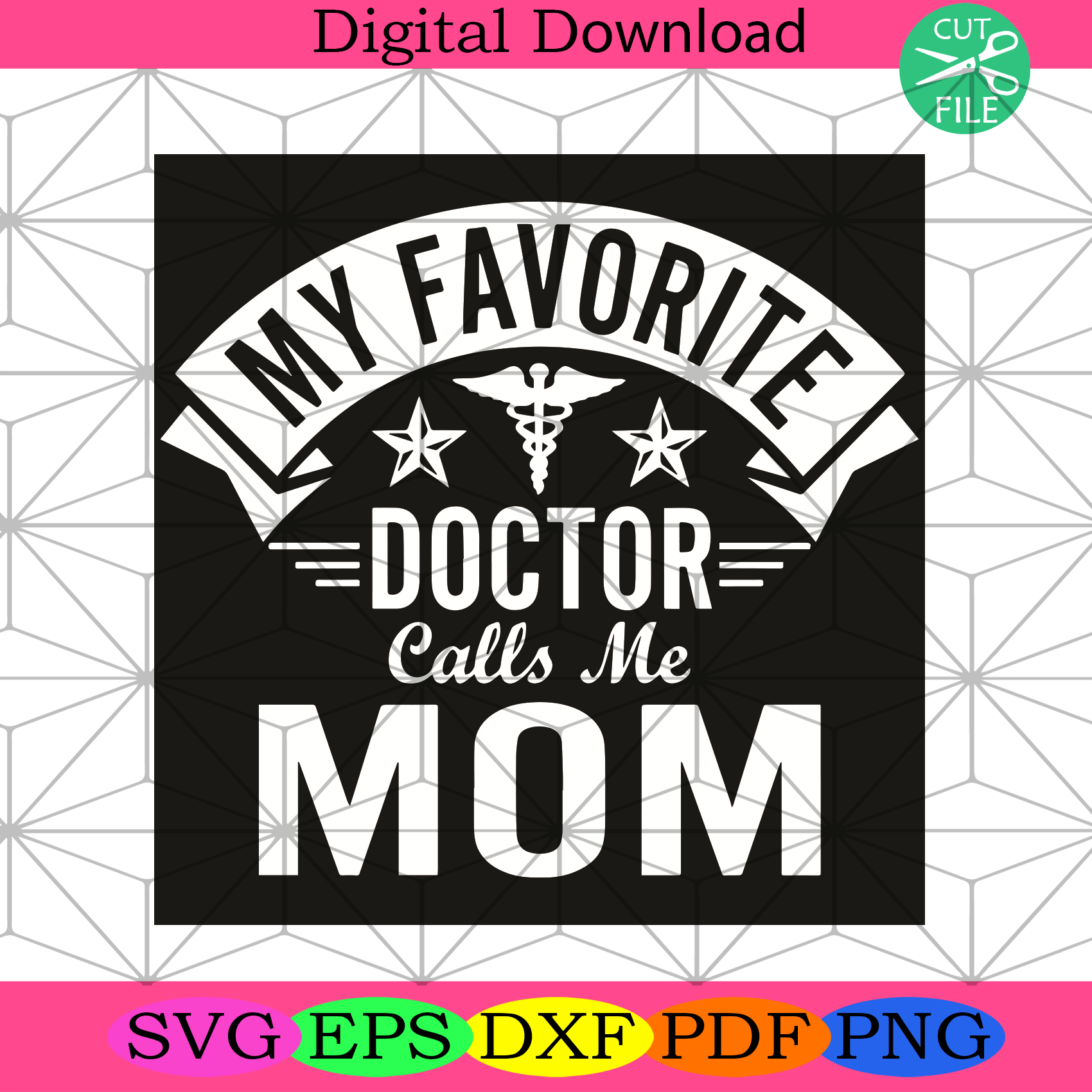 My Favorite Doctor Calls Me Mom Svg Mothers Day Svg, Mom Rules Svg