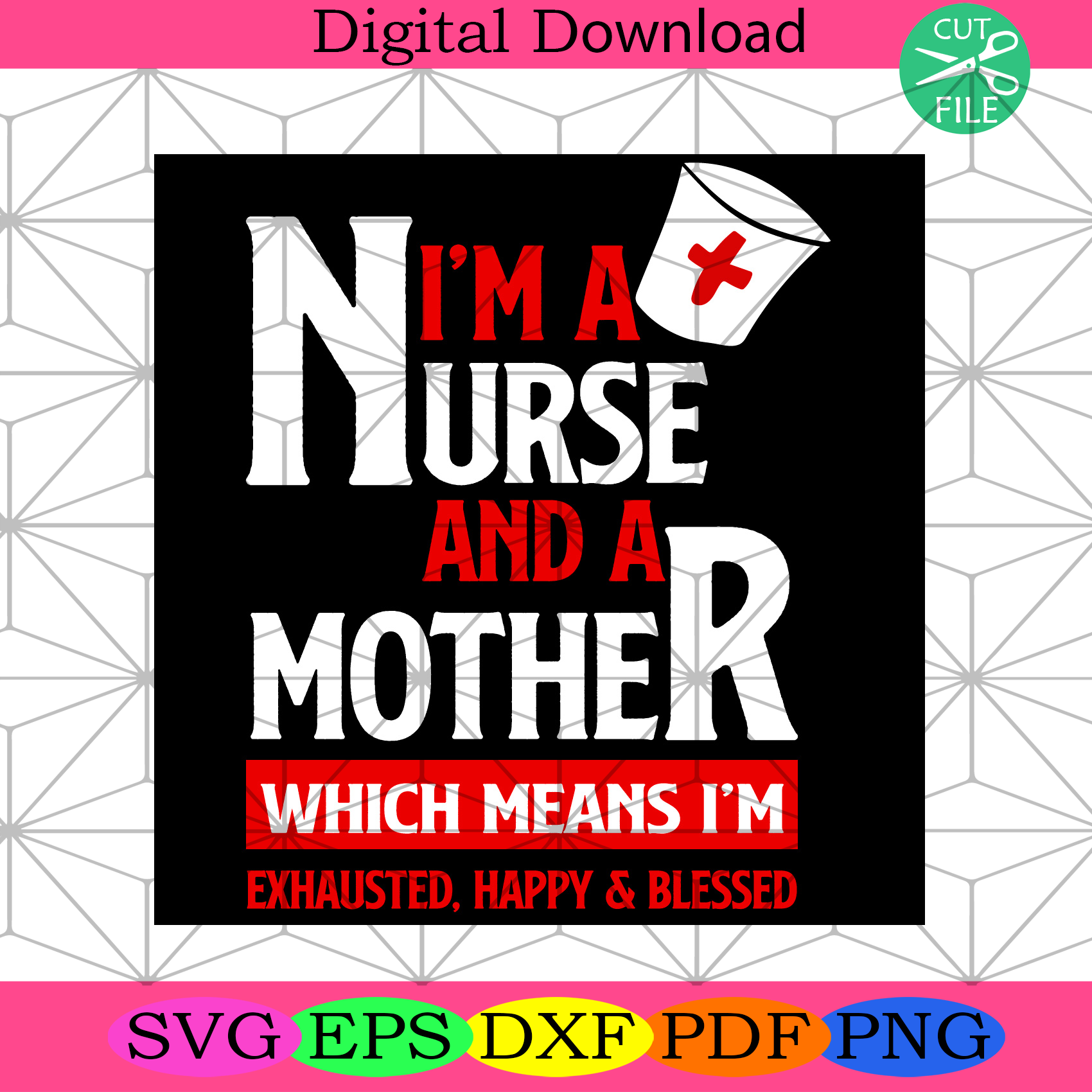 Download I Am A Nurse And A Mother Svg Mothers Day Svg Nurse Svg Nurse Mom S Silkysvg