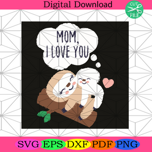 Download I Love You Baby Sloth Mom Sloth Svg Mothers Day Svg Sloth Svg Sloth Silkysvg