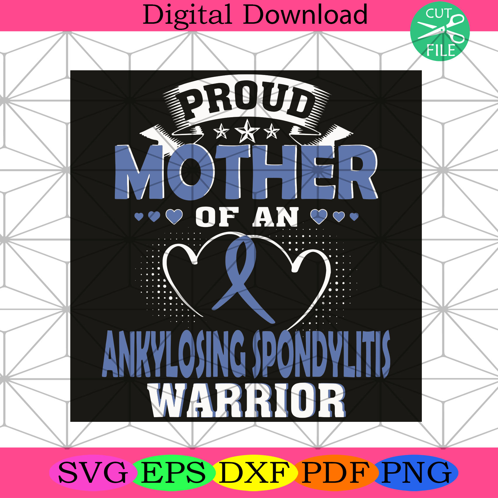 Proud Mother Of An Ankylosing Spondylitis Warrior Svg Mothers Day Svg