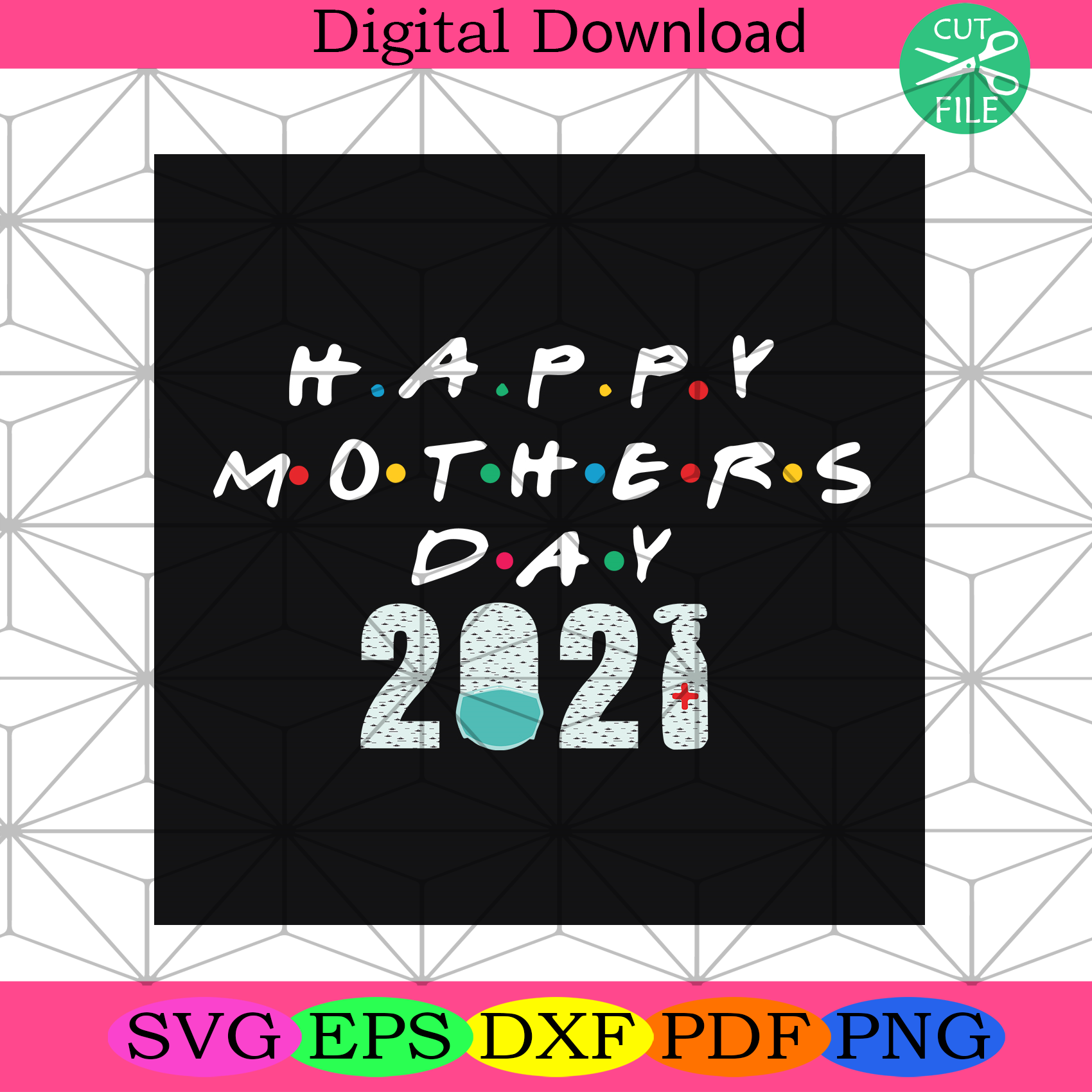 Download Happy Mothers Day 2021 Svg Mothers Day Svg Happy Mothers Day Svg Mothers Day 2021 Svg