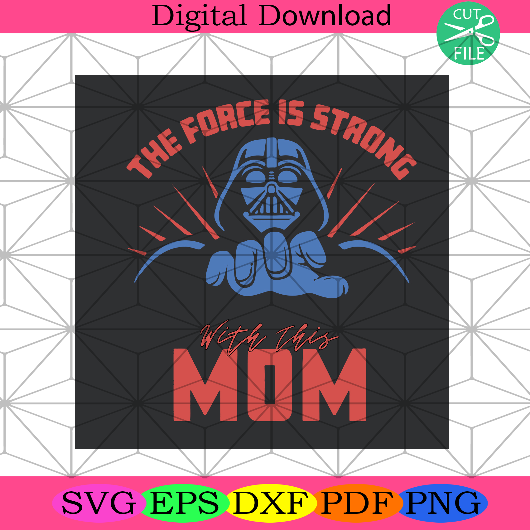 Force Is Strong With This Mom Svg Mothers Day Svg, Mom Svg