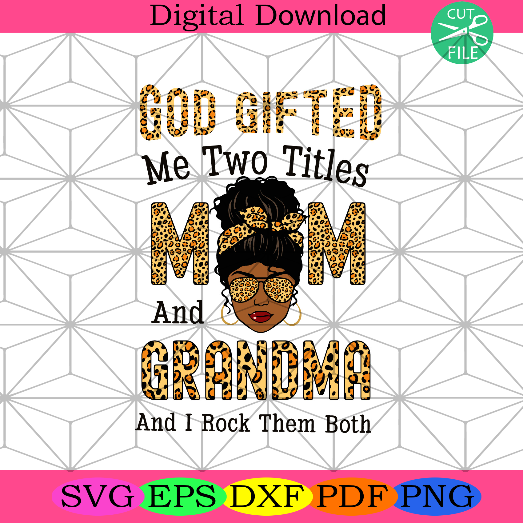 God Gifted Me Two Titles Mom And Grandma And I Rock Them Both Svg, Grandma svg, Mom svg, Mother svg