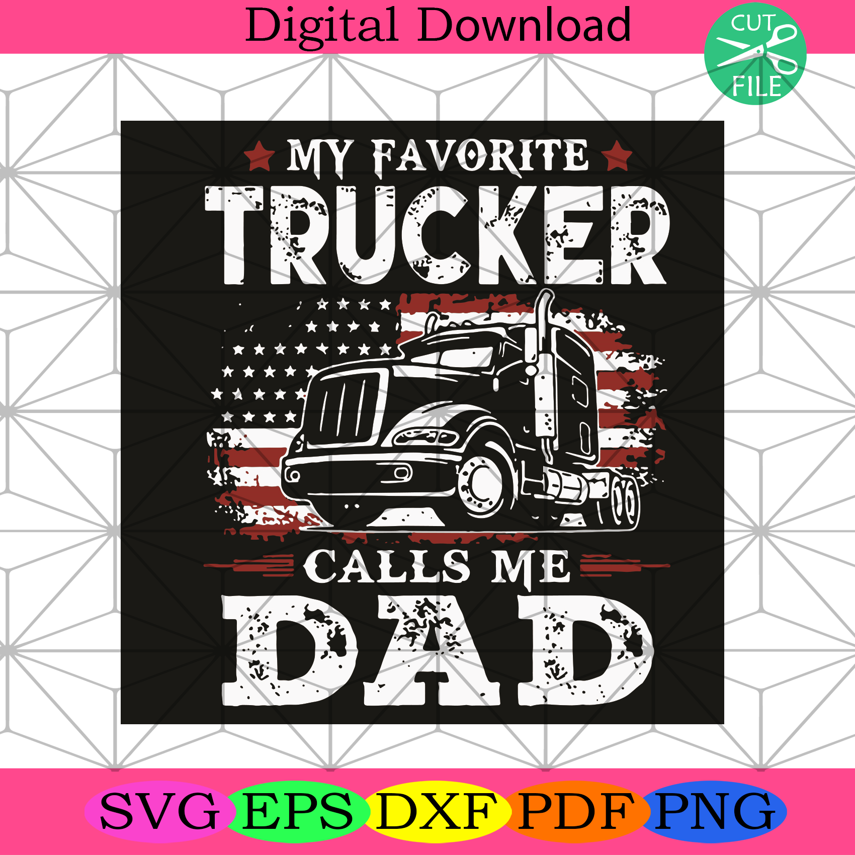 My Favorite Trucker Calls Me Dad Svg Trending Svg, Truck Svg