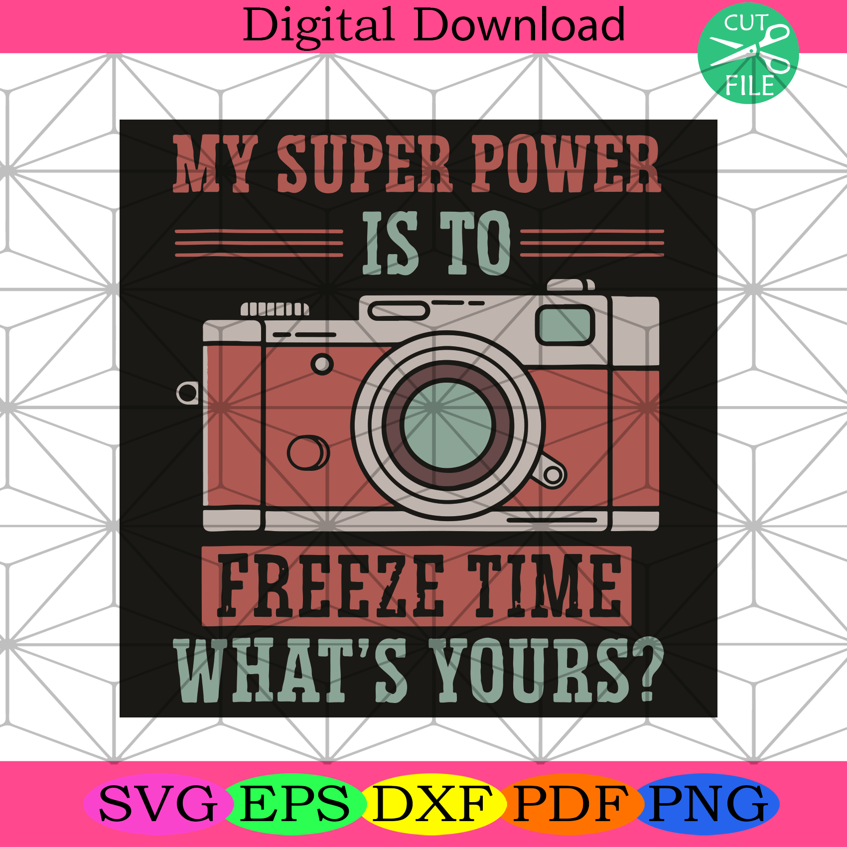 My Super Power Is To Freeze Time What Is Yours Svg Trending Svg