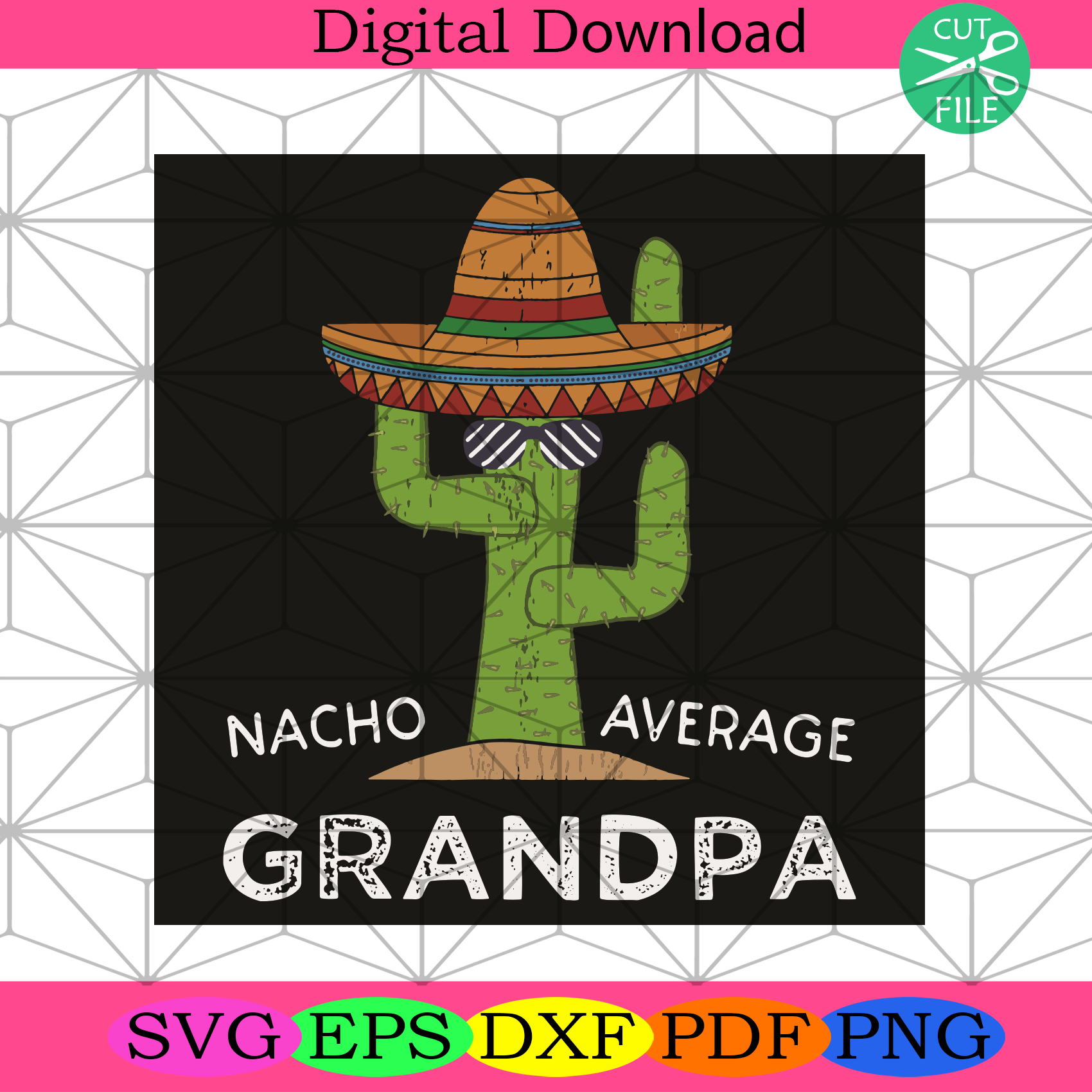 Nacho Average Grandpa Svg Trending Svg, Grandpa Svg, Cactus Svg
