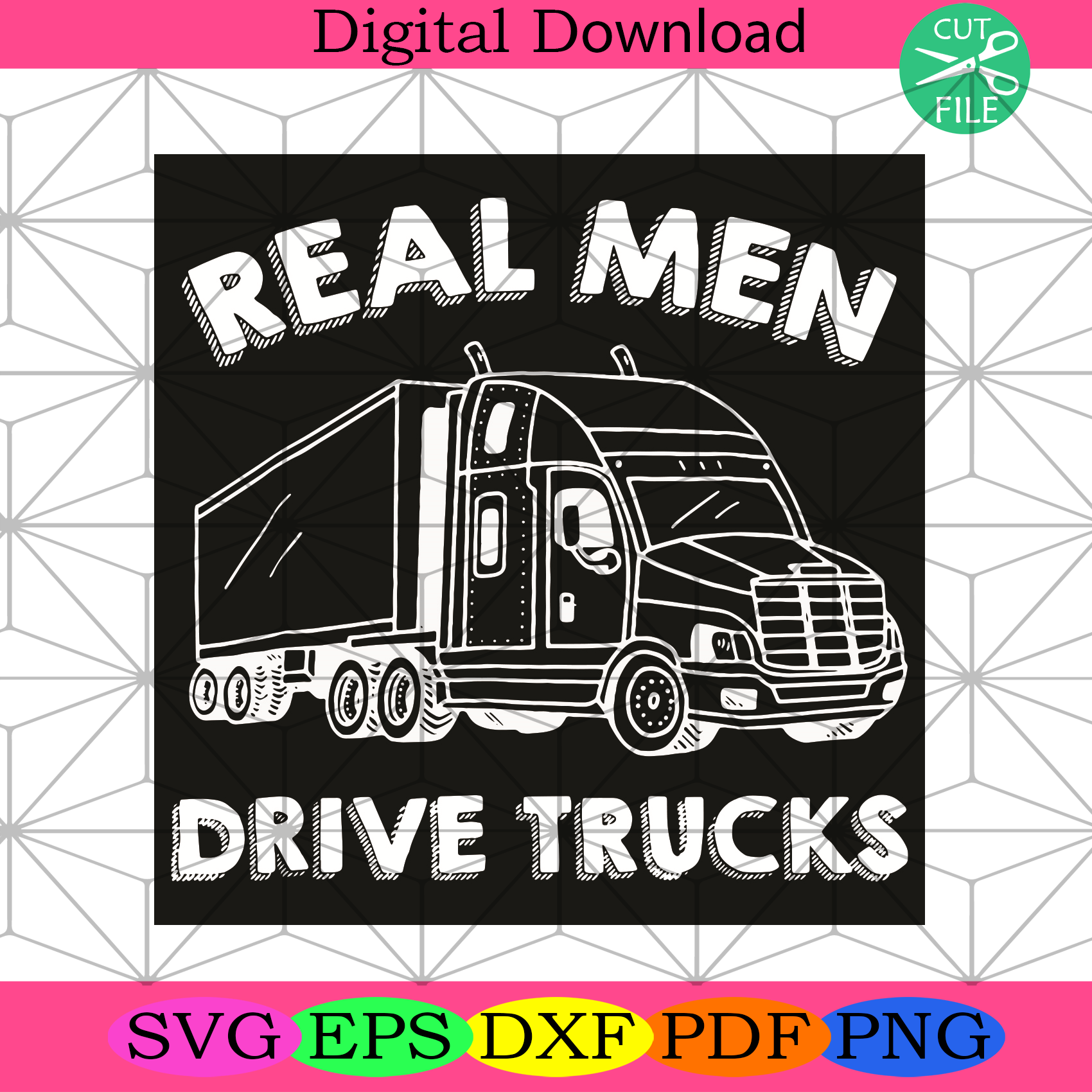 Real Men Drive Trucks Svg Trending Svg, Real Man Svg, Truck Svg