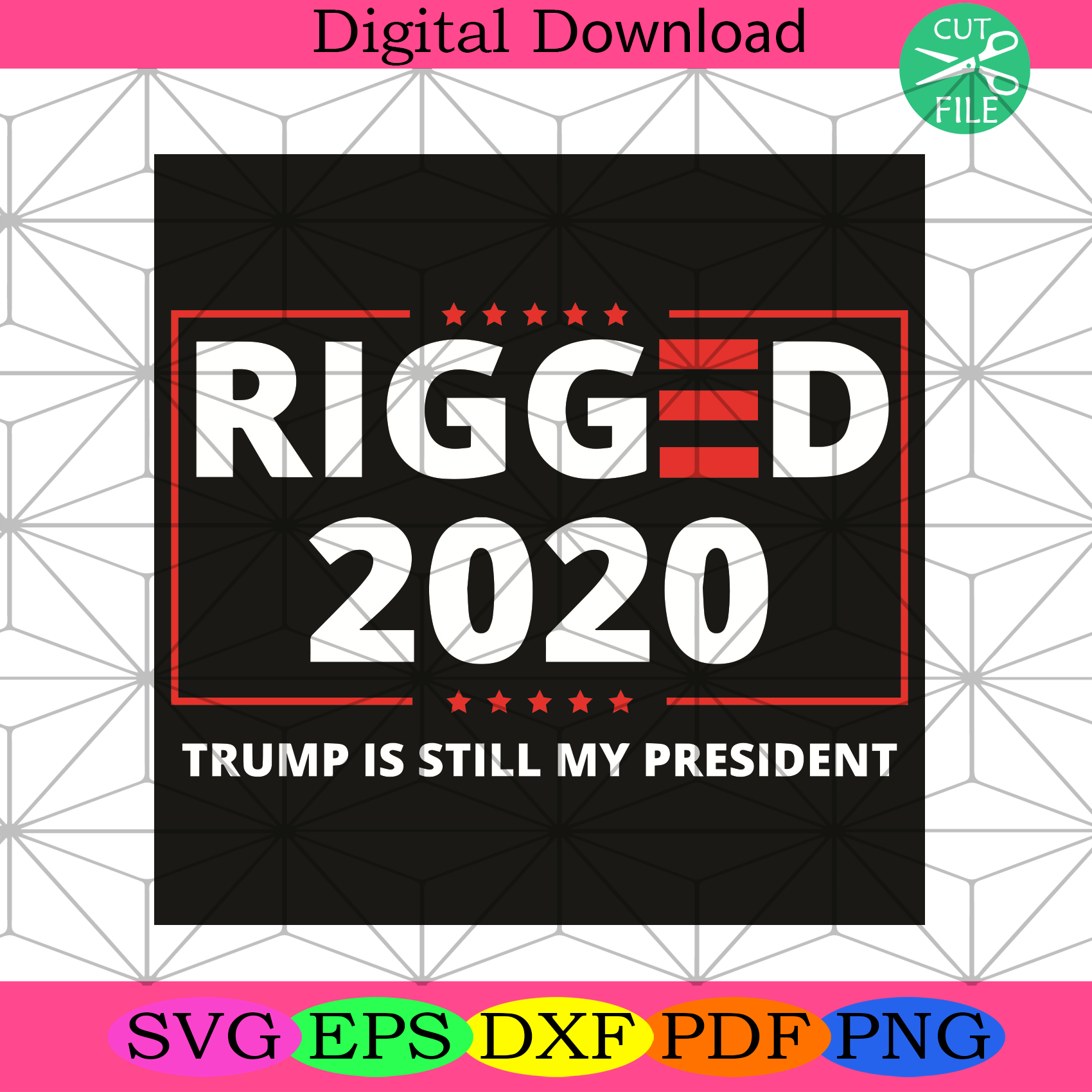 Rigged 2020 Trump Is Still My President Svg Trending Svg