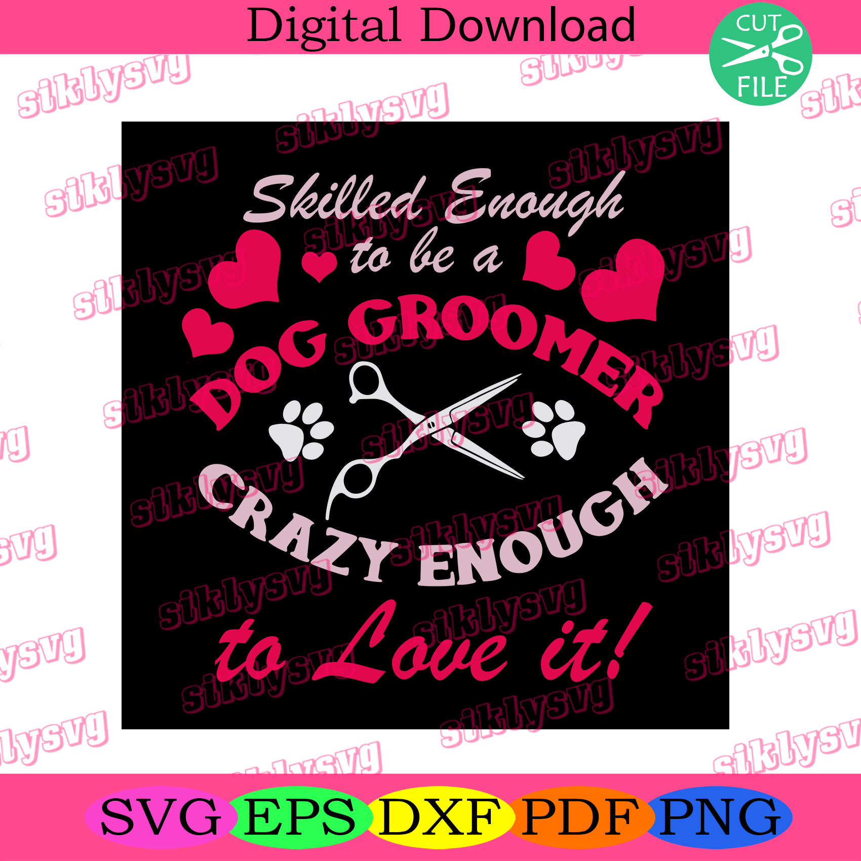 Skilled Enough To Be A Dog Groomer Crazy Enough To Love It Svg Pet St