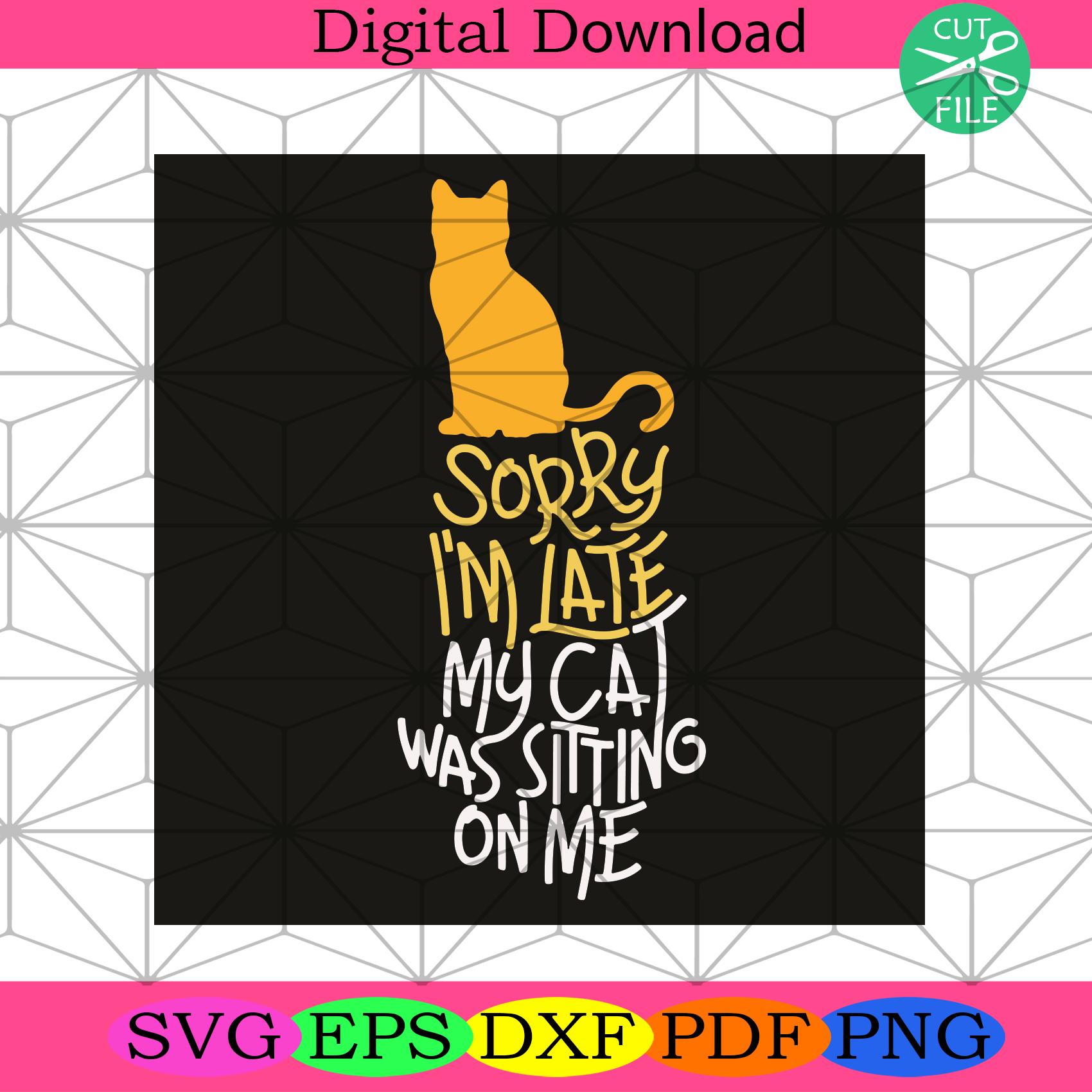 Sorry I Am Late My Cat Was Sitting On Me Svg Trending Svg, Cat Svg