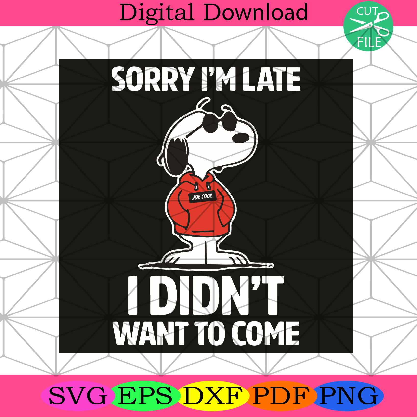 Sorry I am Late I Did not Want To Come Svg Trending Svg, Snoopy Svg