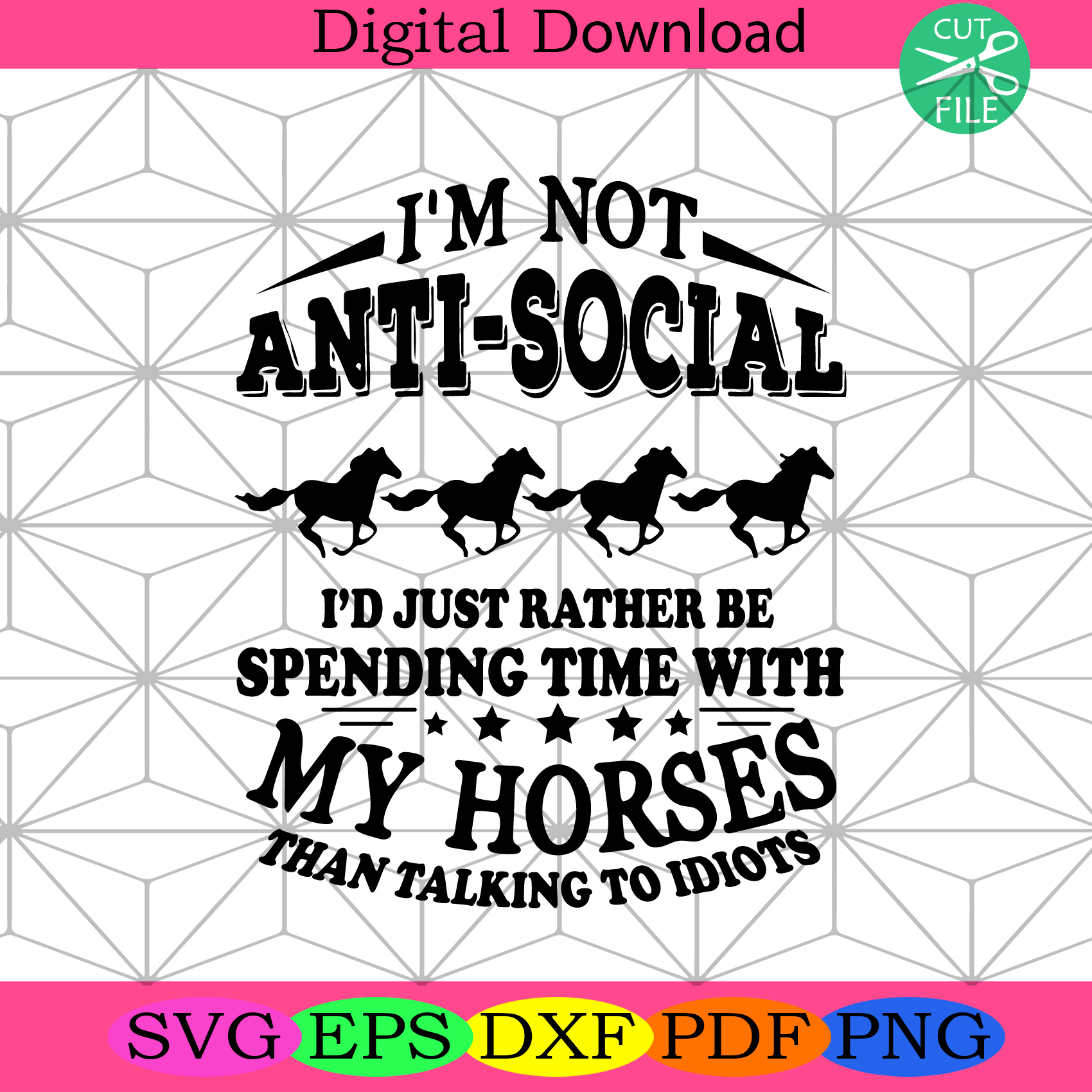 Download I Am Not Anti Social I Would Just Rather Be Spending Time With My Horse Than