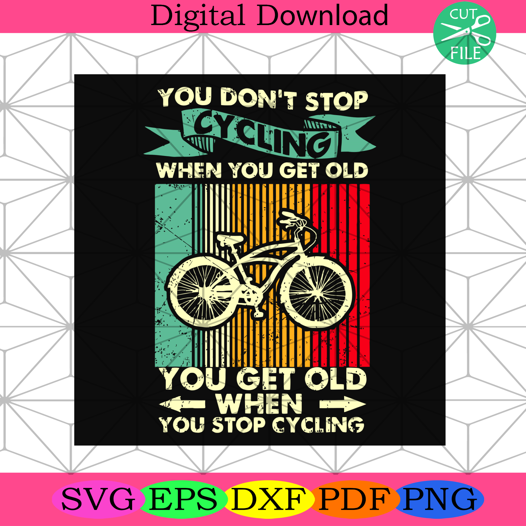 You Do Not Stop Cycling When You Get Old Svg Trending Svg
