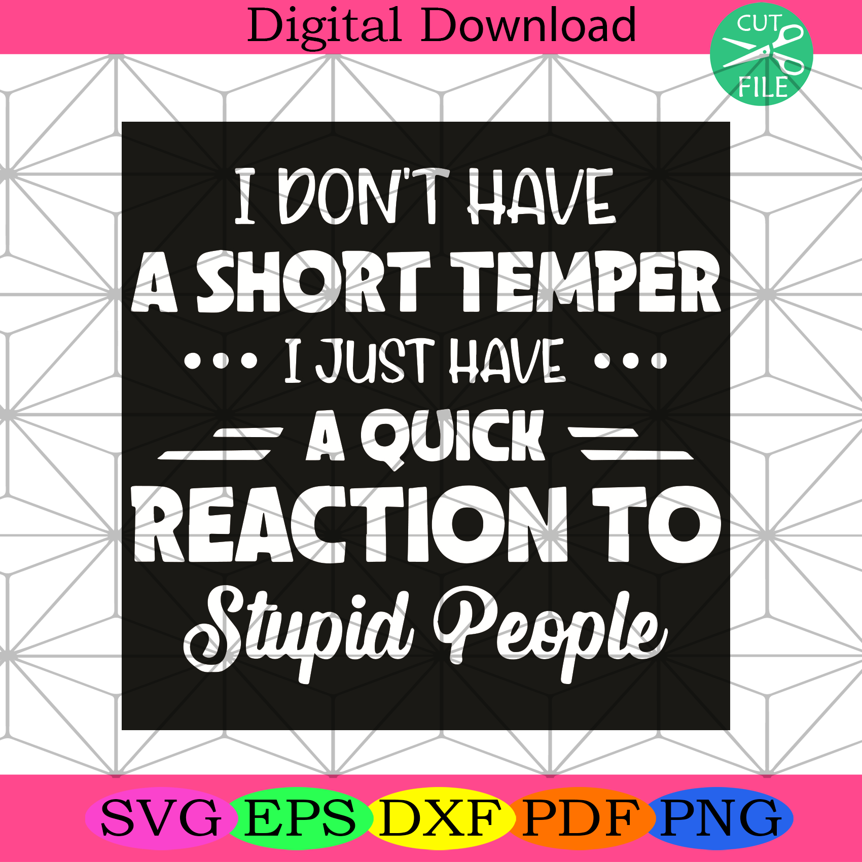 I Do Not Have A Short Temper I Just Have A Quick Reaction Svg Trendin