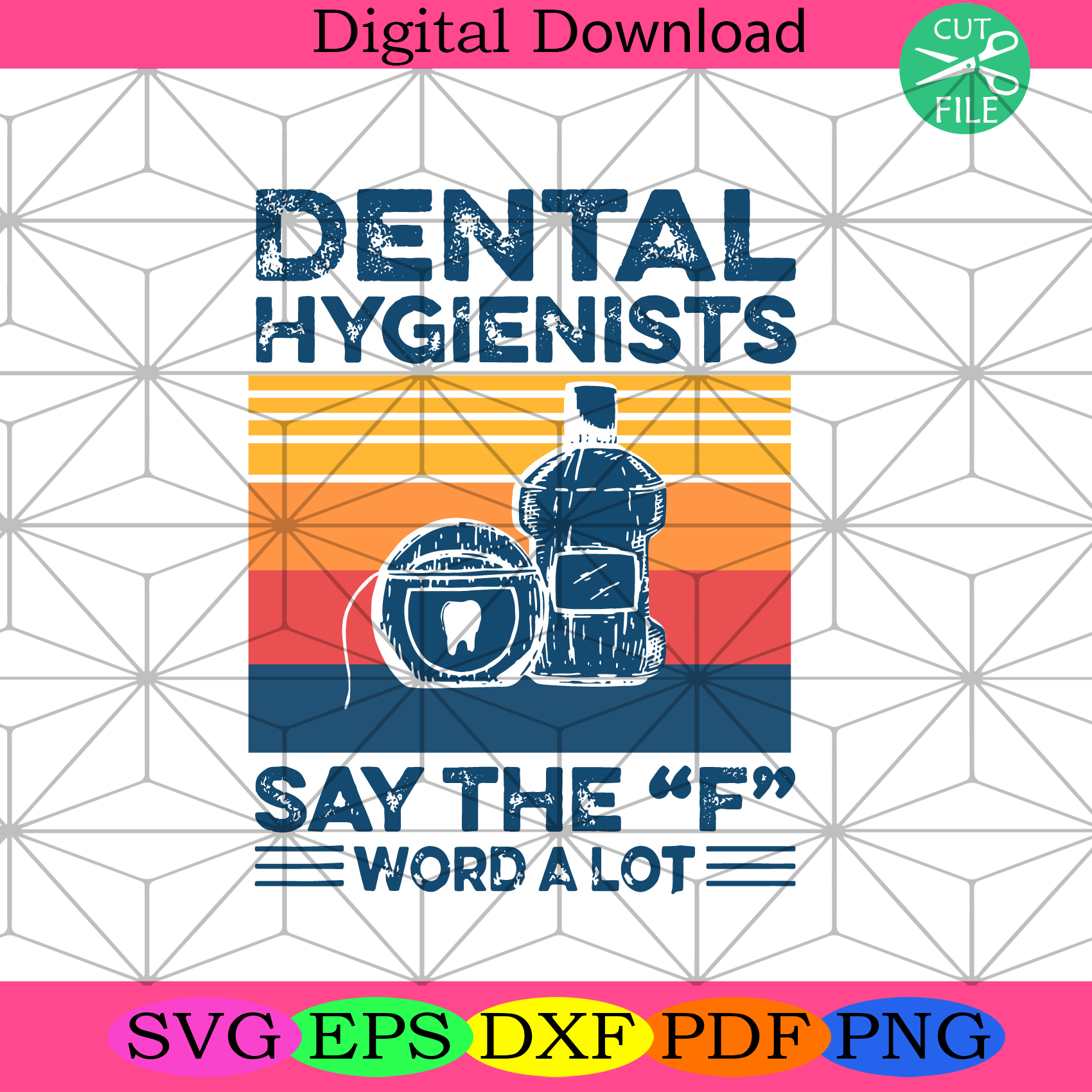 Dental Hygienists Say The F Word A Lot Svg Trending Svg