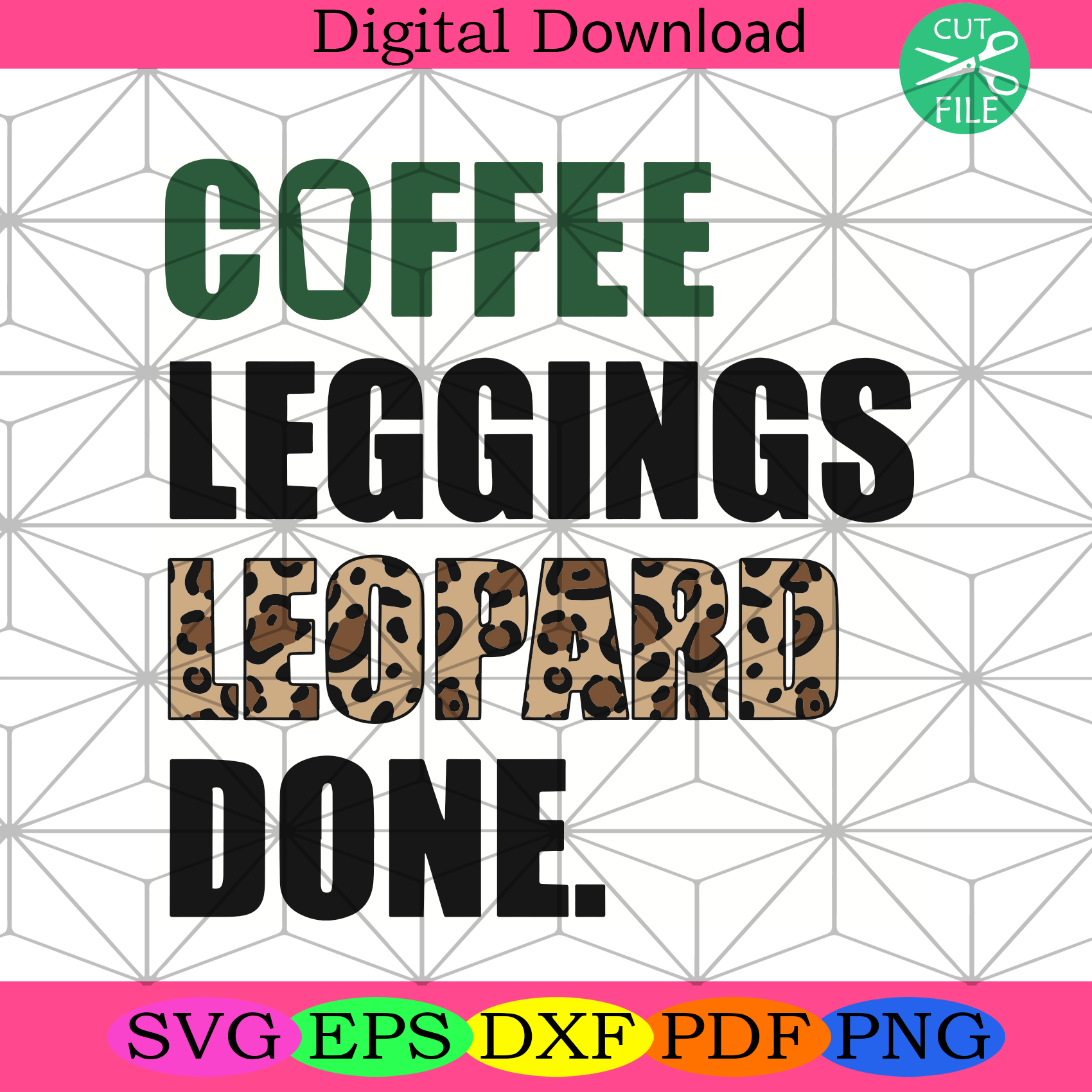 Coffee Leggings Leopard Done Svg Trending Svg, Coffee Svg