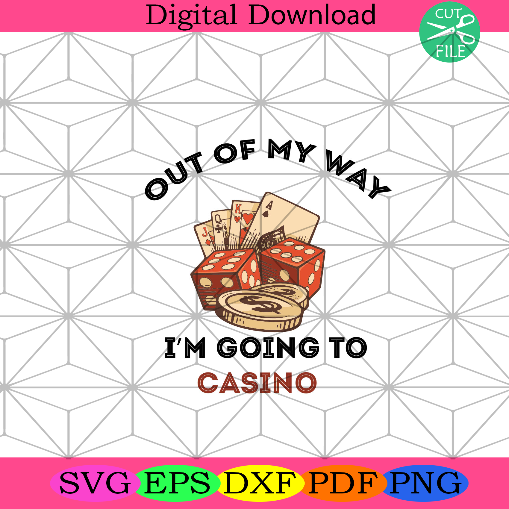 Out Of My Way Im Going To Casino Svg Trending Svg, Trending Now
