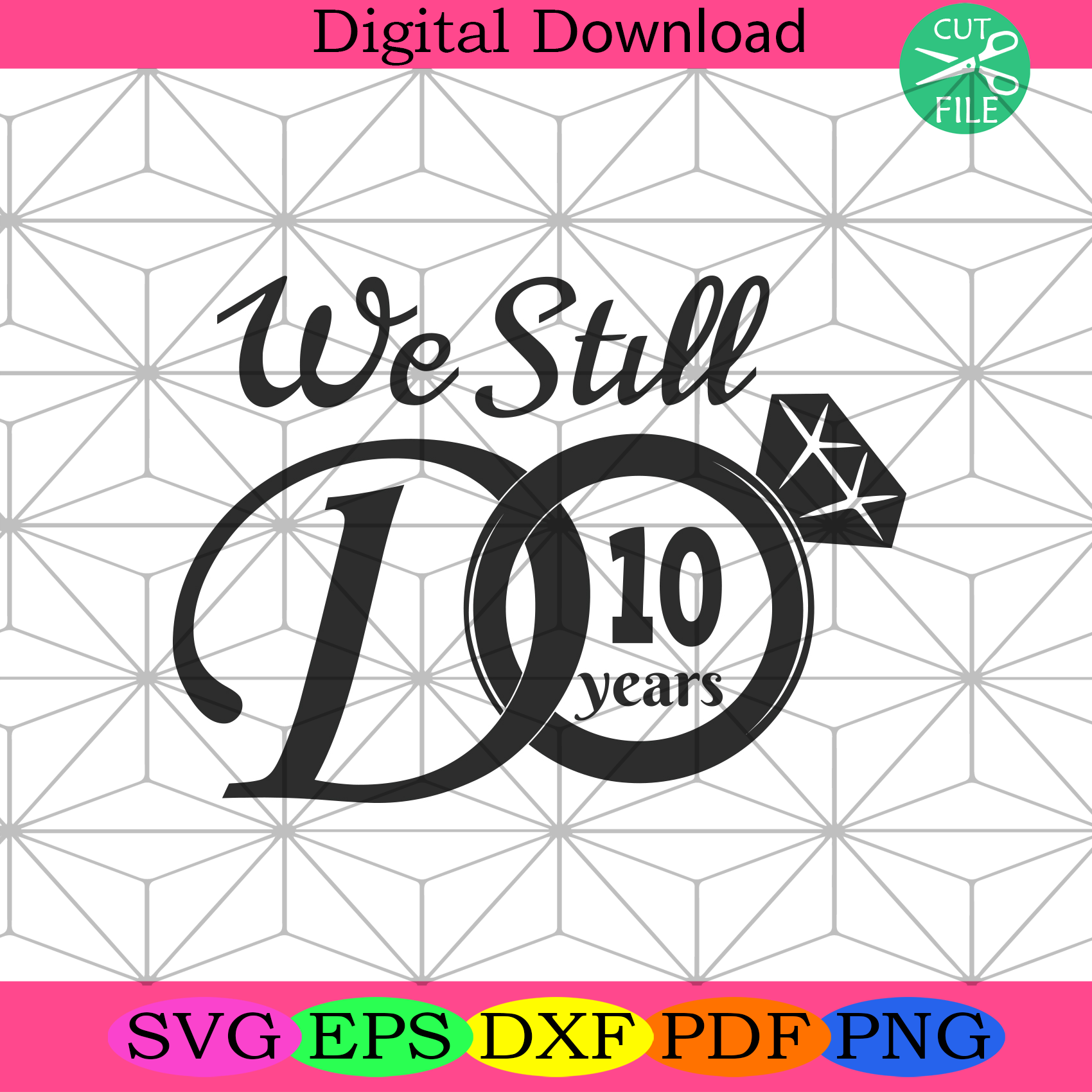 We Still Do 10 Years Svg Trending Svg, 10th Wedding Anniversary Svg